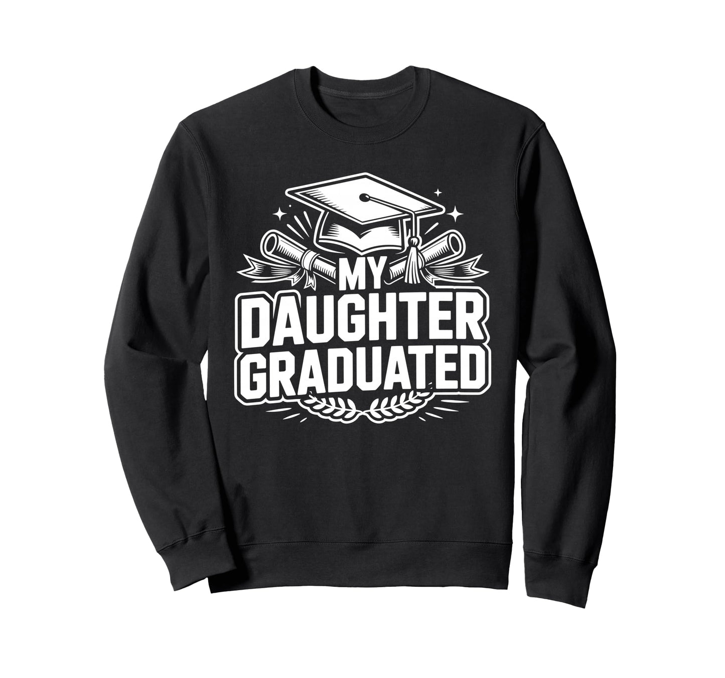 My Daughter Graduated Proud Mom Sweatshirt - Minimalist Print Men Women - T-Shirt, Sweatshirt, Hoodie