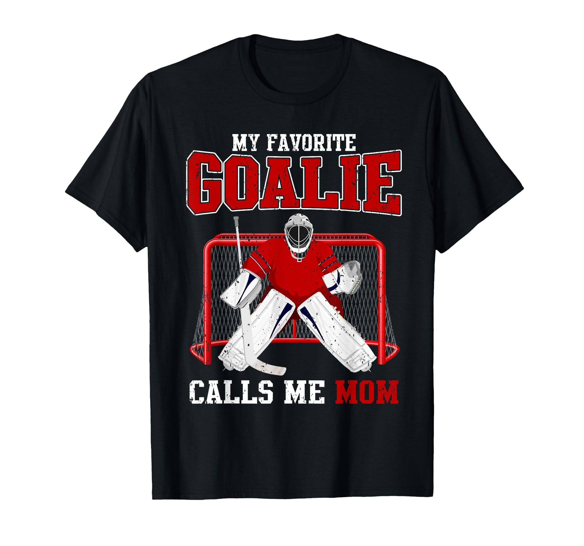 My Favorite Goalie Calls Me Mom T-Shirt - Fun Novelty Design for Adults - T-Shirt, Sweatshirt, Hoodie