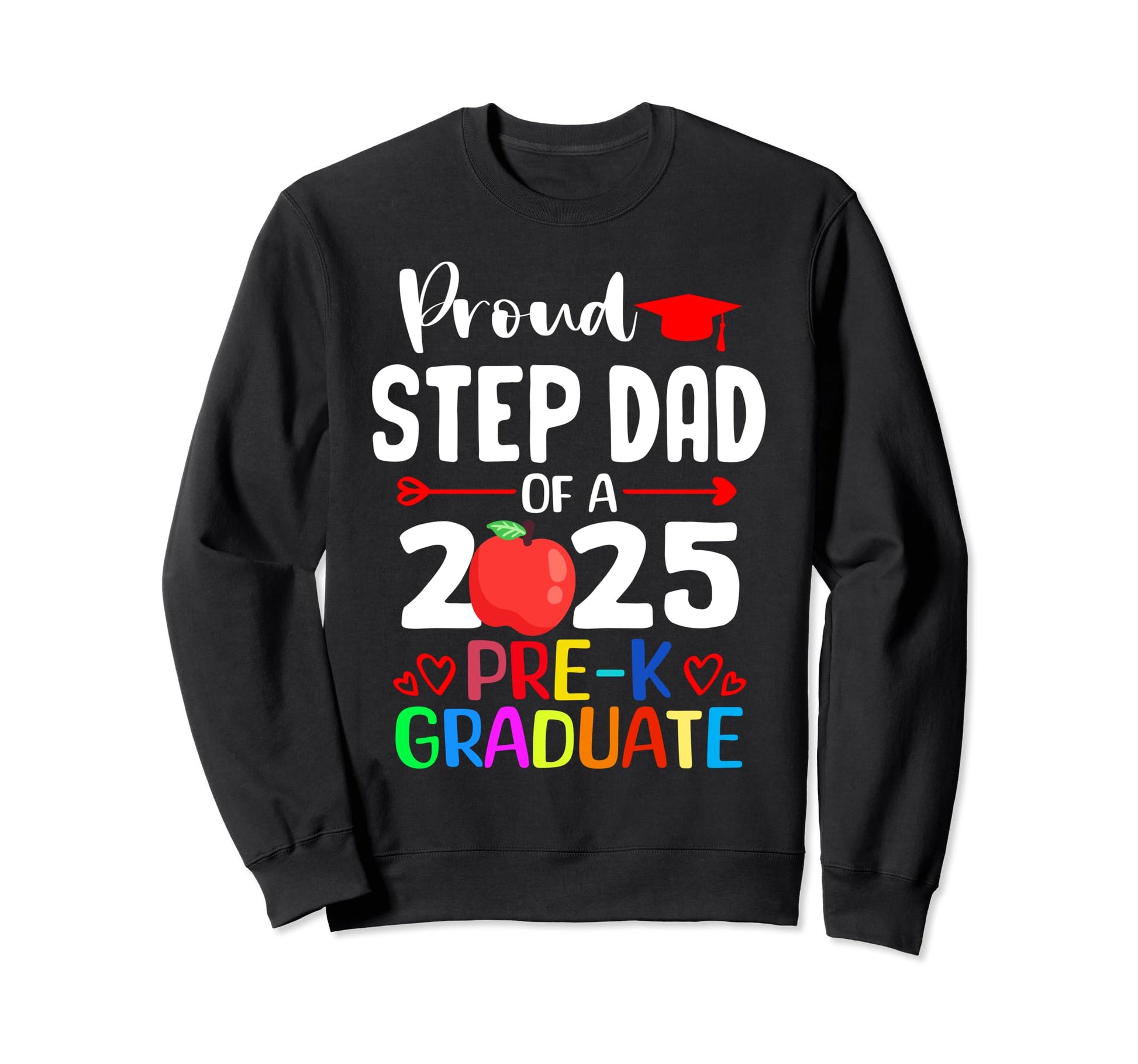 Proud Step Dad 2025 Graduation Graduate Sweatshirt - Graphic Print Unisex - T-Shirt, Sweatshirt, Hoodie