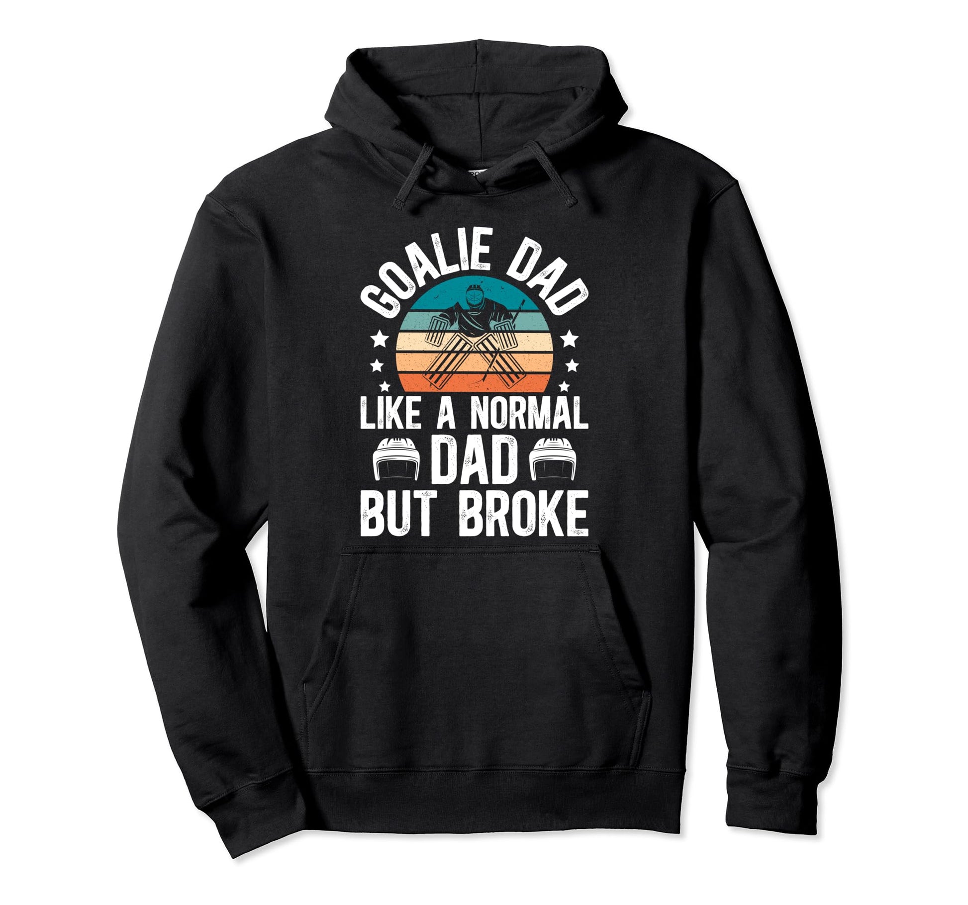 Ice Hockey Goalie Dad Broke Dad Hockey Hoodie - Unique Graphic for Adults - T-Shirt, Sweatshirt, Hoodie