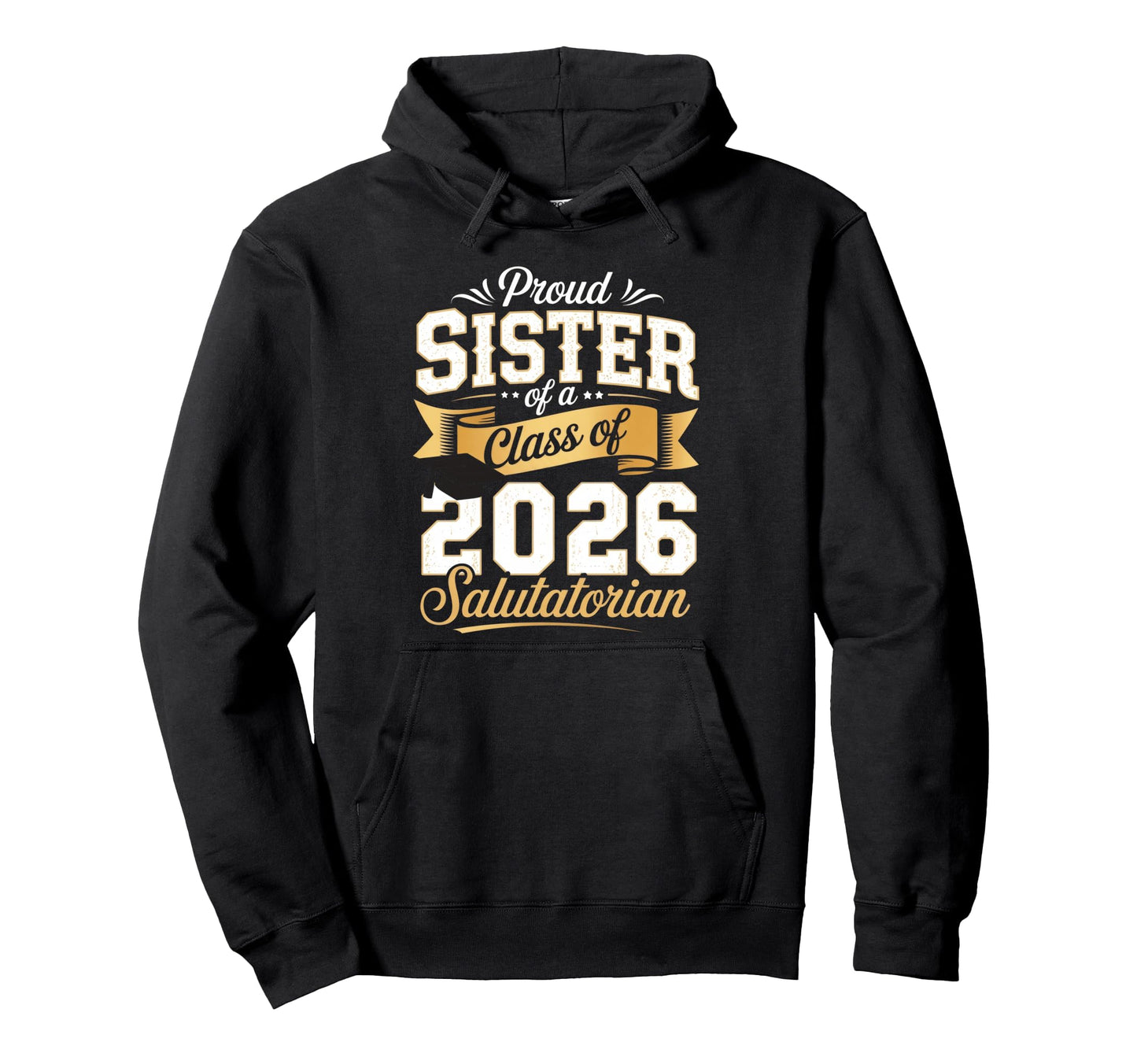 Proud Sister Class 2026 Salutatorian Hoodie - Novelty Apparel for Adults - T-Shirt, Sweatshirt, Hoodie