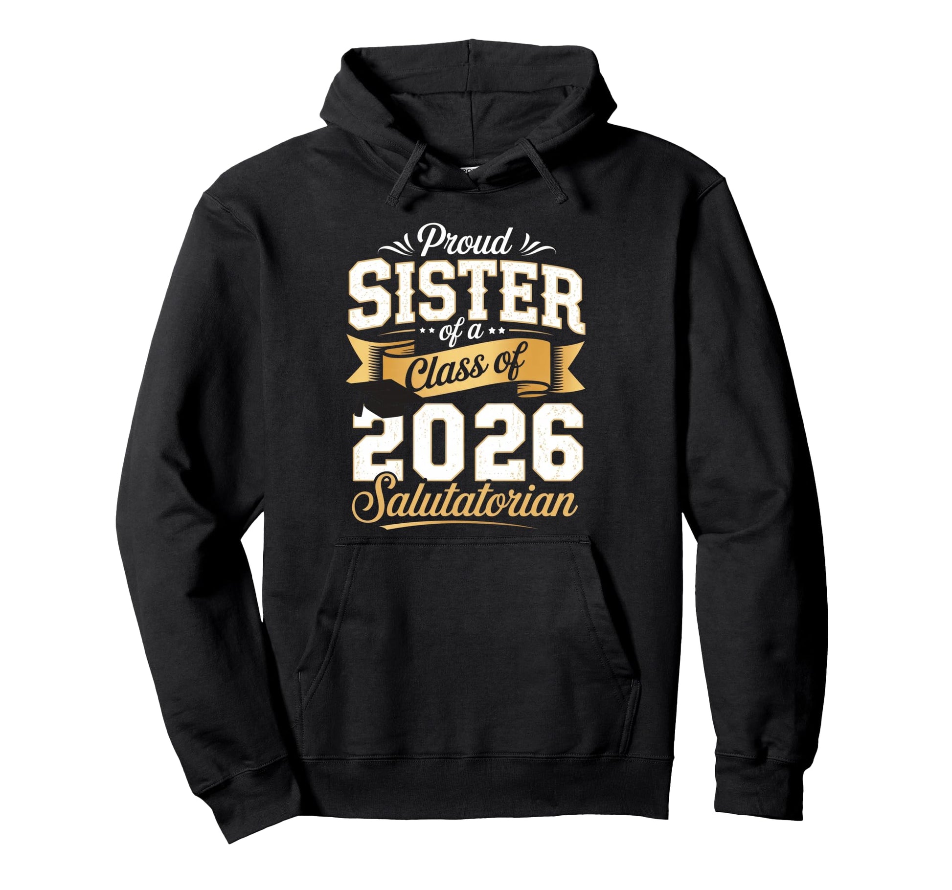 Proud Sister Class 2026 Salutatorian Hoodie - Novelty Apparel for Adults - T-Shirt, Sweatshirt, Hoodie