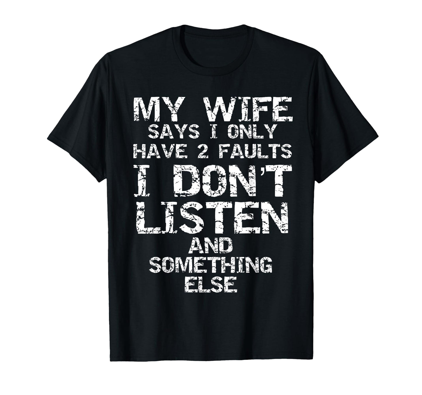 Funny Joke My Wife Says I Only Have 2 T-Shirt - Minimalist Print Unisex - T-Shirt, Sweatshirt, Hoodie