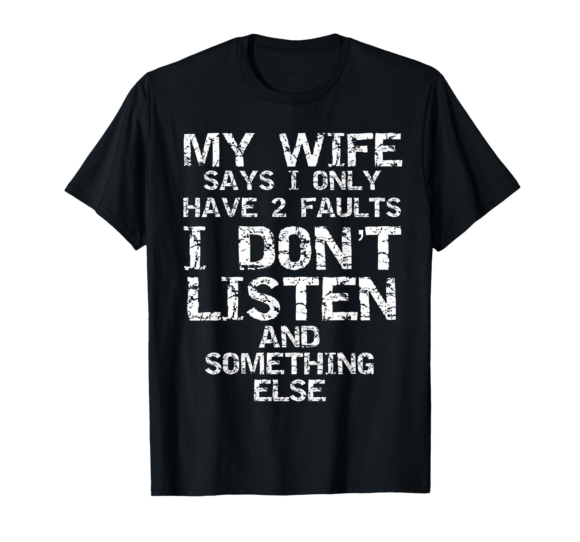 Funny Joke My Wife Says I Only Have 2 T-Shirt - Minimalist Print Unisex - T-Shirt, Sweatshirt, Hoodie