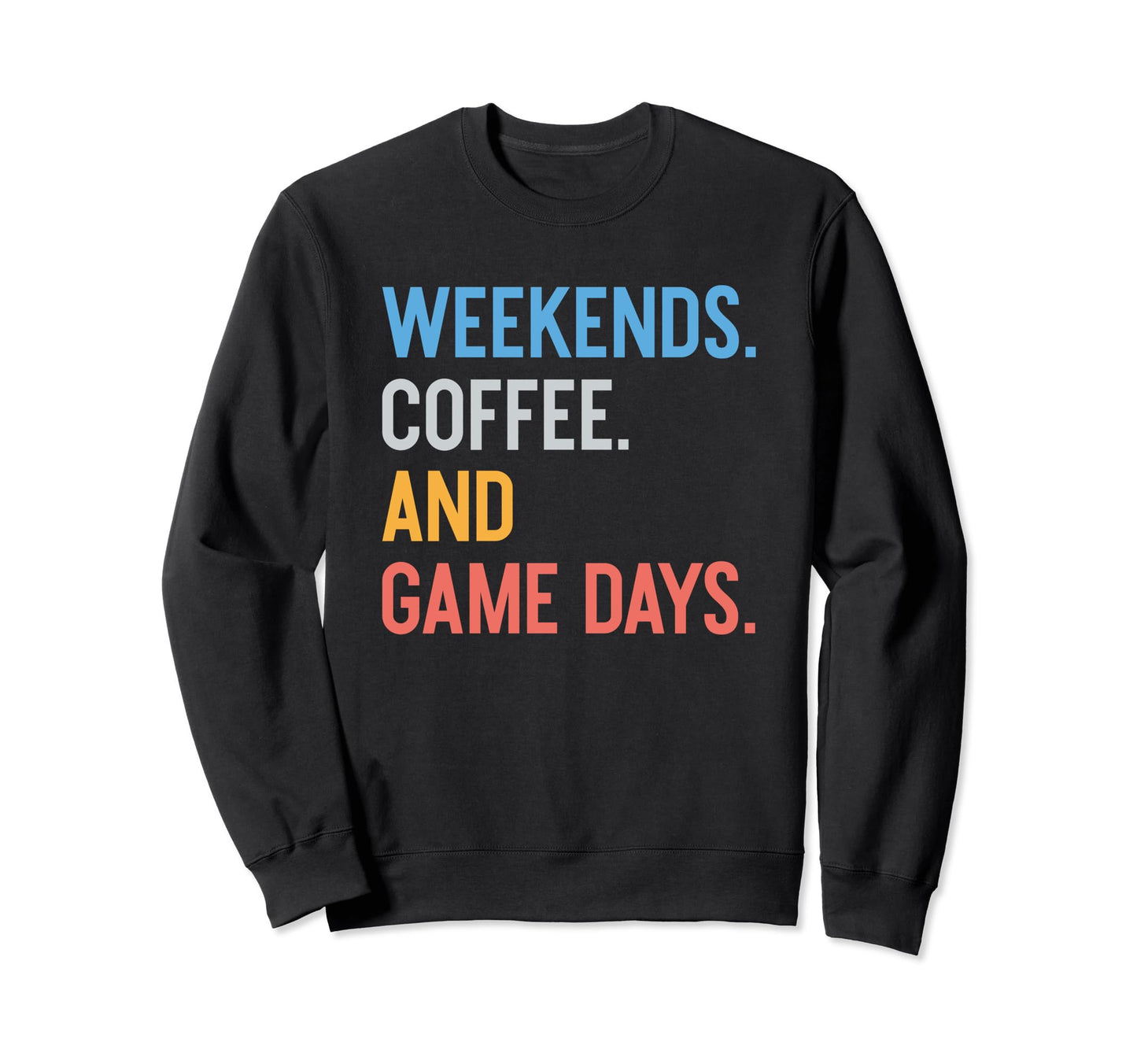 Weekends Coffee And Game Days Sweatshirt - Minimalist Print for Adults - T-Shirt, Sweatshirt, Hoodie