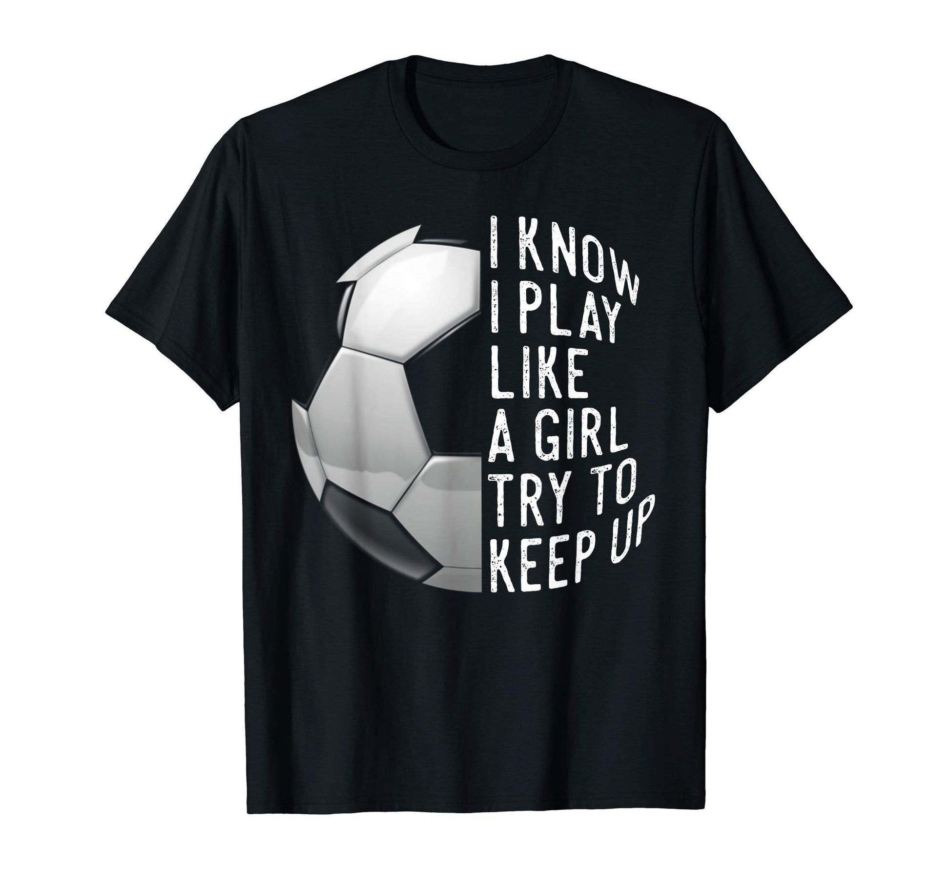 I Know I Play Like Soccer T Shirts T-Shirt - Minimalist Print Men Women - T-Shirt, Sweatshirt, Hoodie
