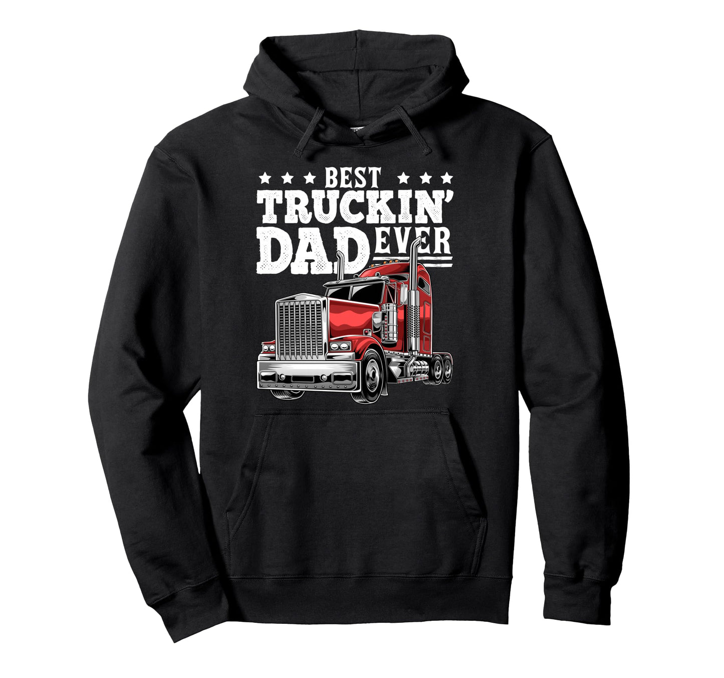 Best Truckin Dad Ever Big Rig Hoodie - Fun Novelty Design for Adults - T-Shirt, Sweatshirt, Hoodie