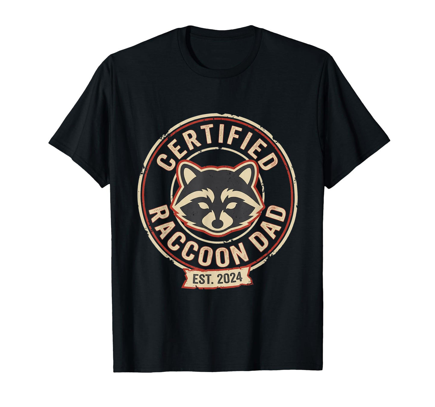 Certified Raccoon Dad Est 2024 Distressed T-Shirt - Novelty Apparel Unisex - T-Shirt, Sweatshirt, Hoodie
