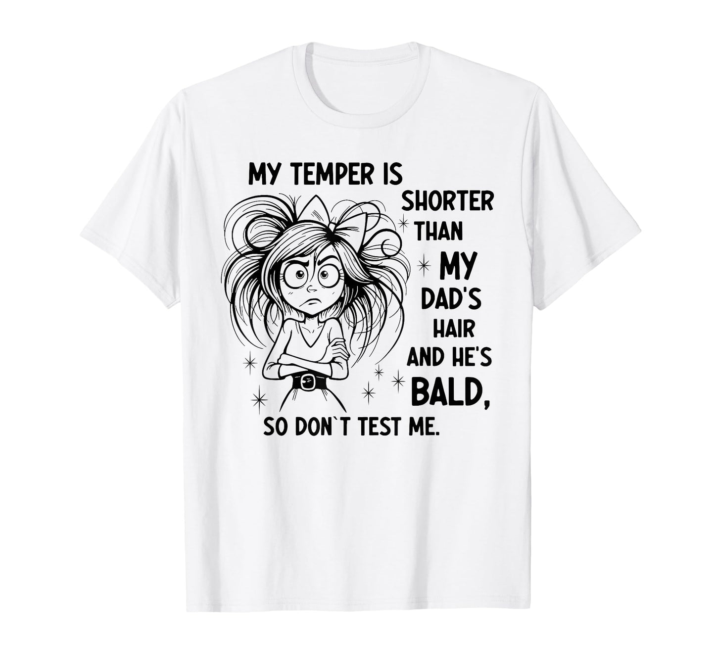 My Temper Is Shorter Than My Dads T-Shirt - Streetwear Style for Adults - T-Shirt, Sweatshirt, Hoodie