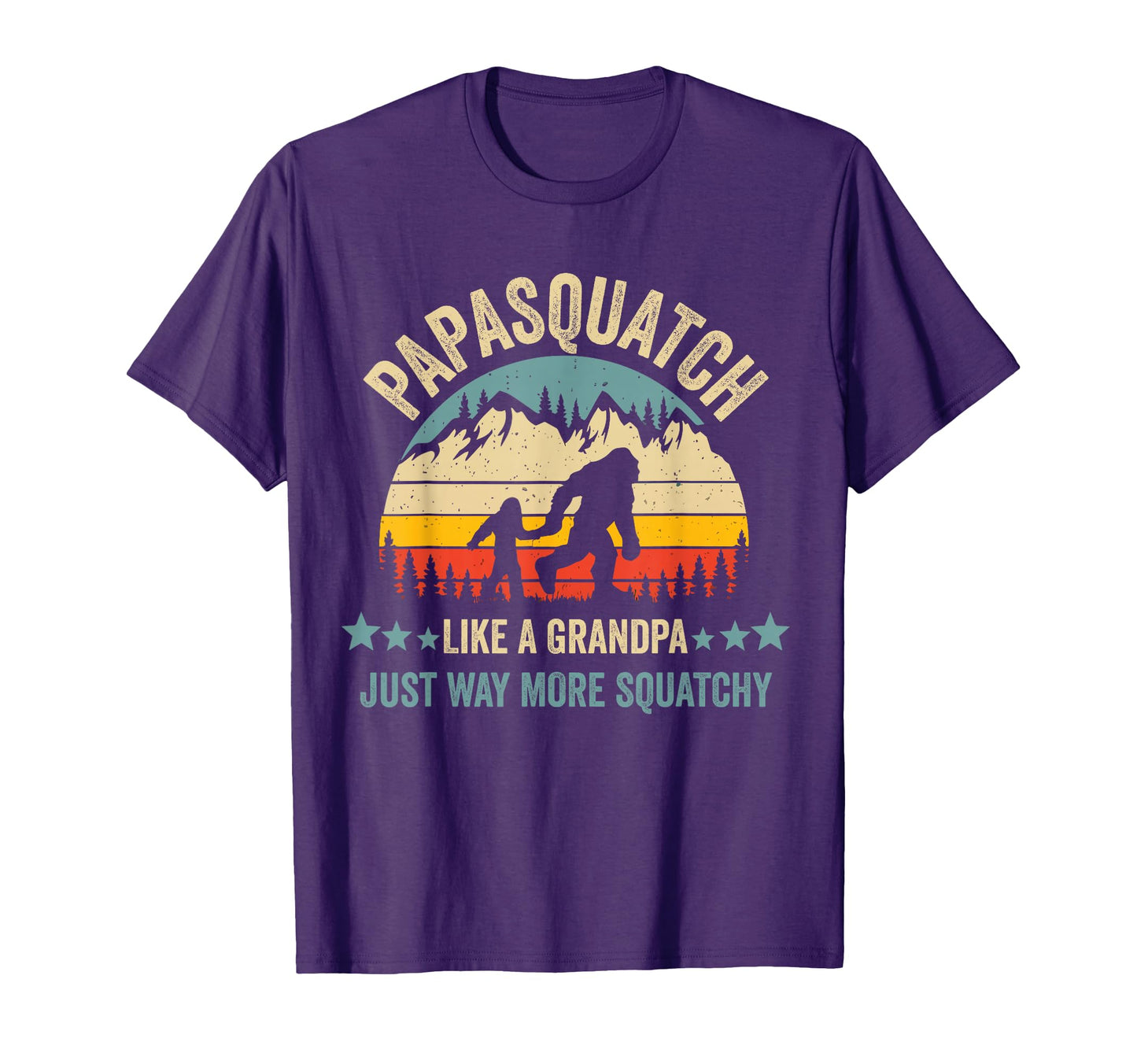 Papasquatch Like Grandpa Just Way T-Shirt - Novelty Apparel for Adults - T-Shirt, Sweatshirt, Hoodie