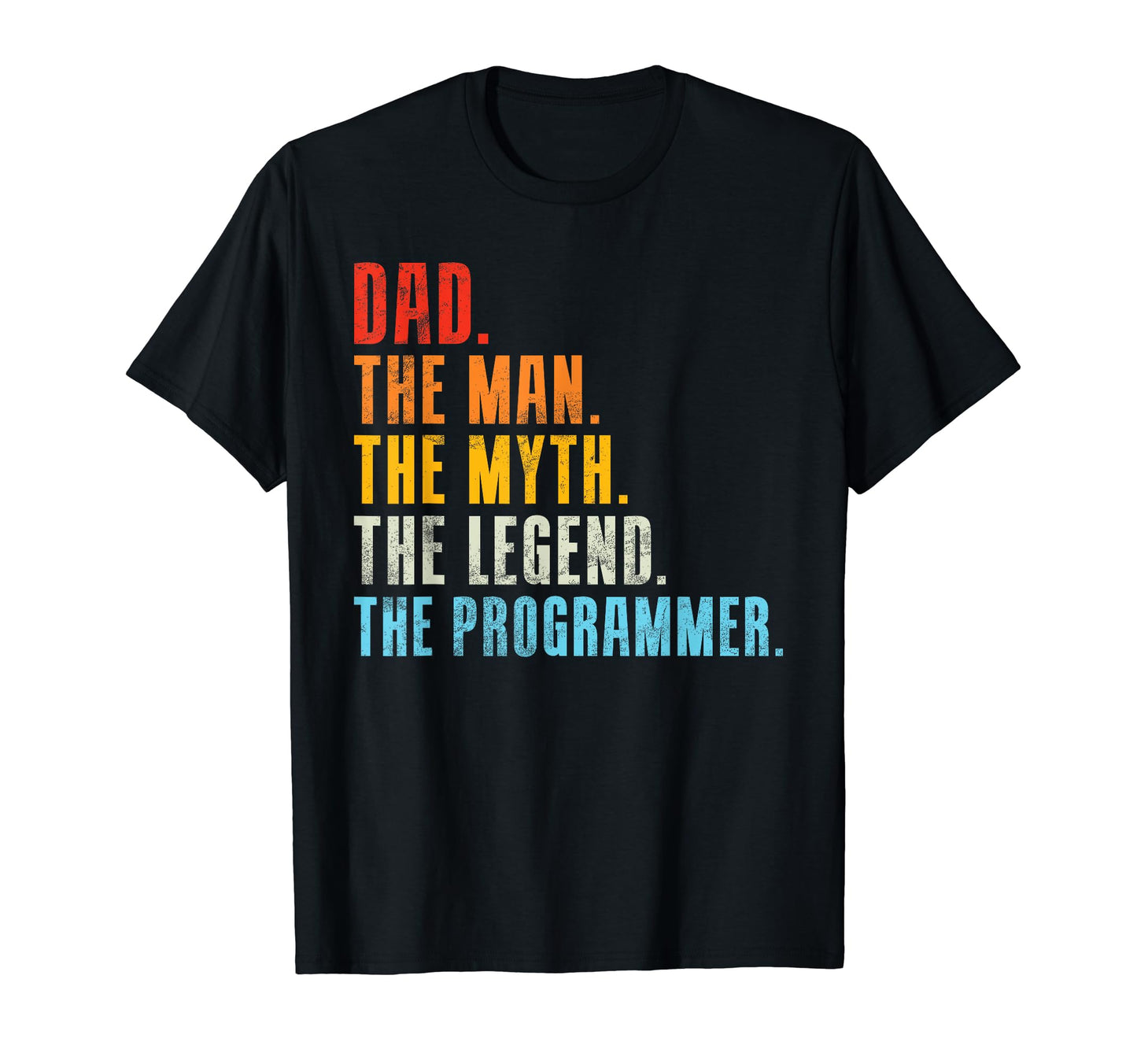 Dad Myth Legend Programmer Dad T-Shirt - Fun Novelty Design Unisex - T-Shirt, Sweatshirt, Hoodie