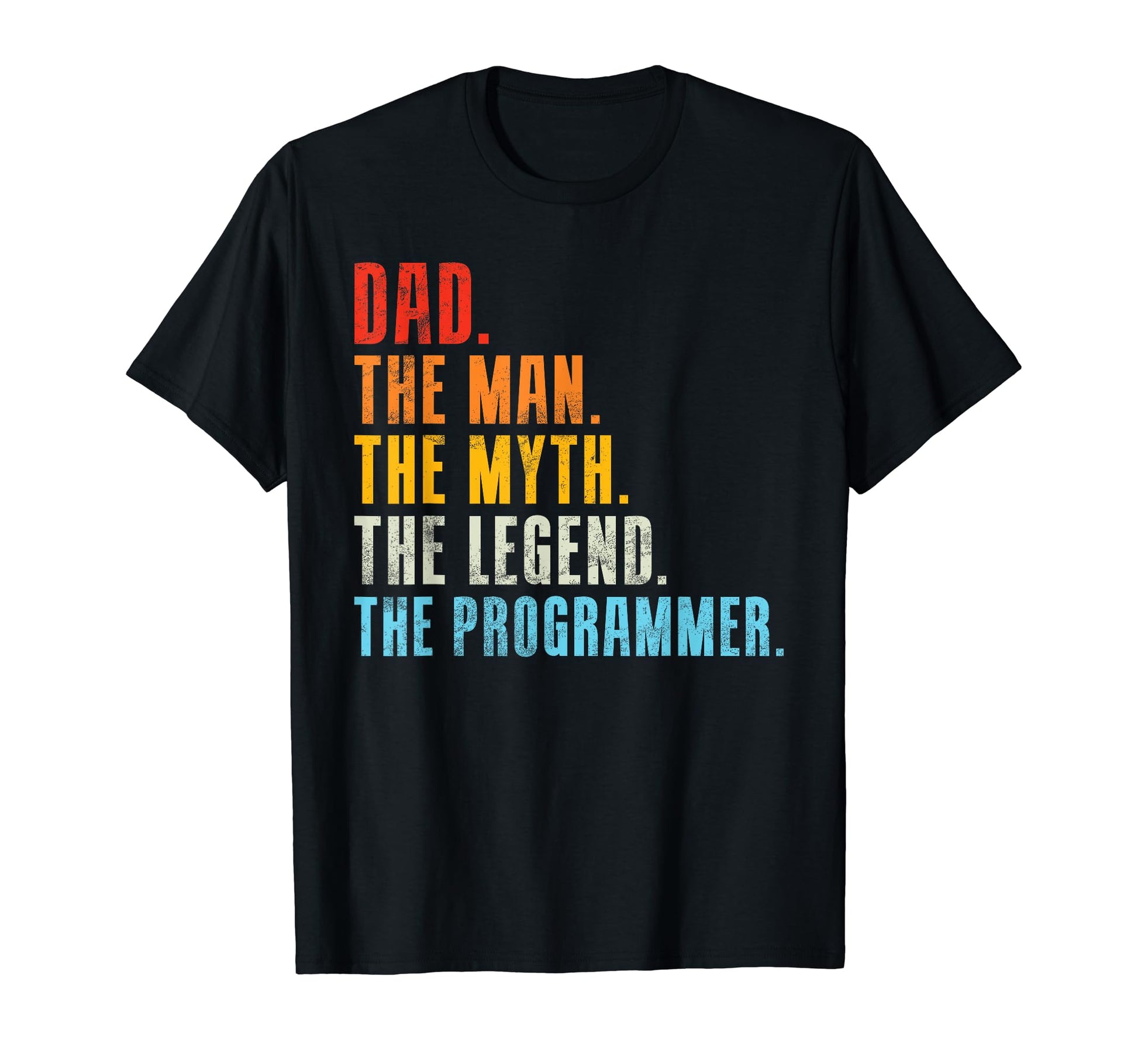 Dad Myth Legend Programmer Dad T-Shirt - Fun Novelty Design Unisex - T-Shirt, Sweatshirt, Hoodie