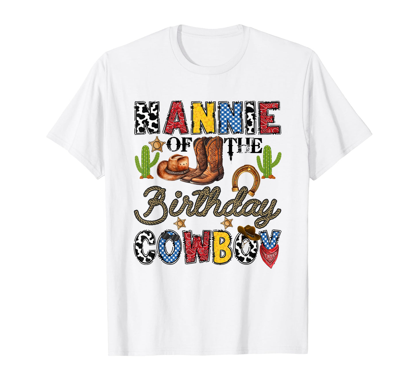Nannie Birthday Cowboy Western T-Shirt - Casual Everyday Wear Men Women - T-Shirt, Sweatshirt, Hoodie