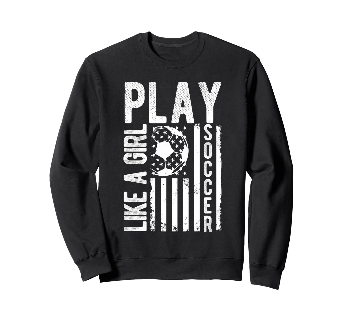 Play Like Soccer Soccer Motivation Sweatshirt - Trendy Graphic Unisex - T-Shirt, Sweatshirt, Hoodie