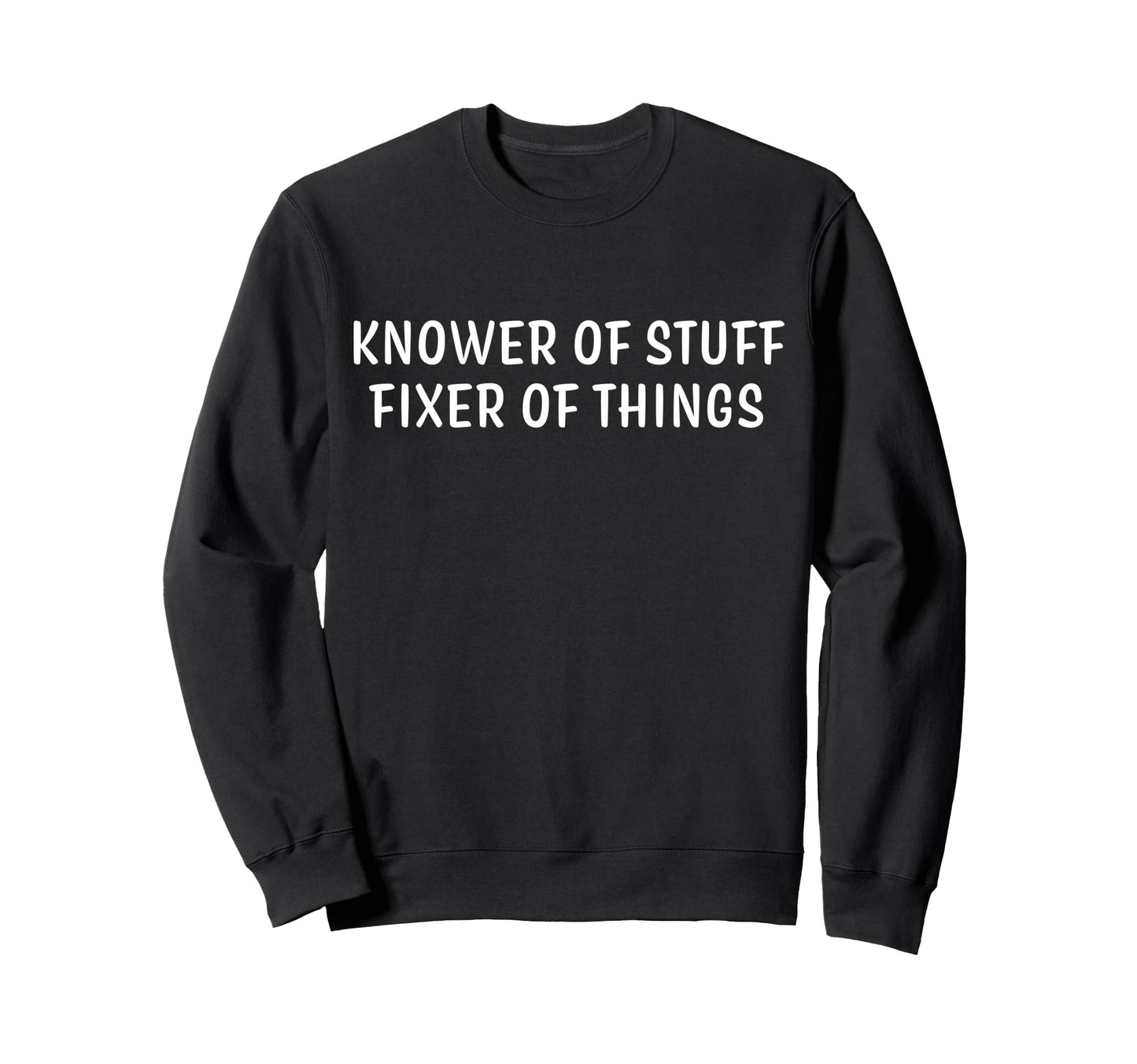Knower Stuff Fixer Things Sweatshirt - Custom Art Print for Adults - T-Shirt, Sweatshirt, Hoodie