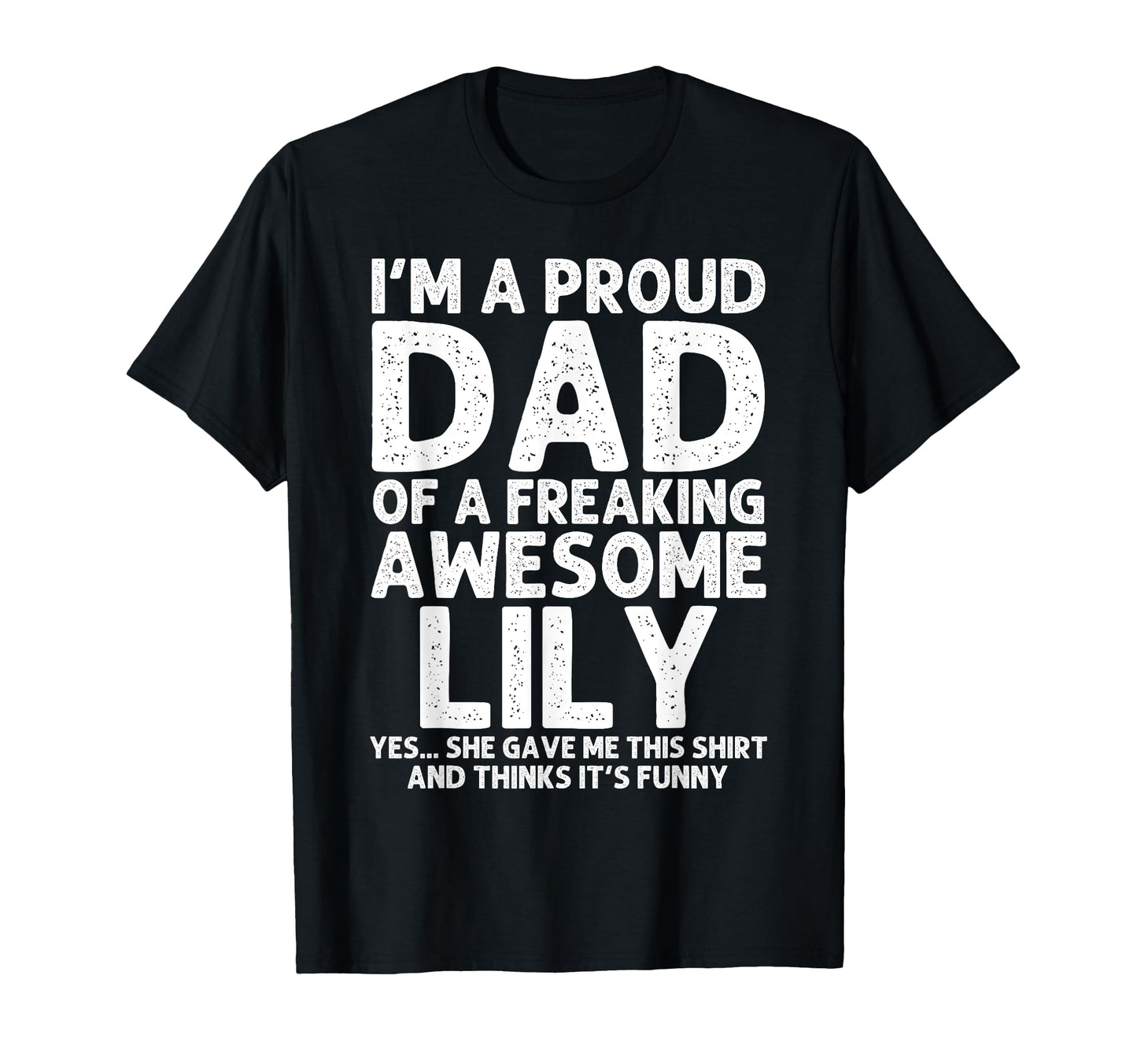 Dad Lily Gift Fathers Day Funny T-Shirt - Fun Novelty Design Men Women - T-Shirt, Sweatshirt, Hoodie