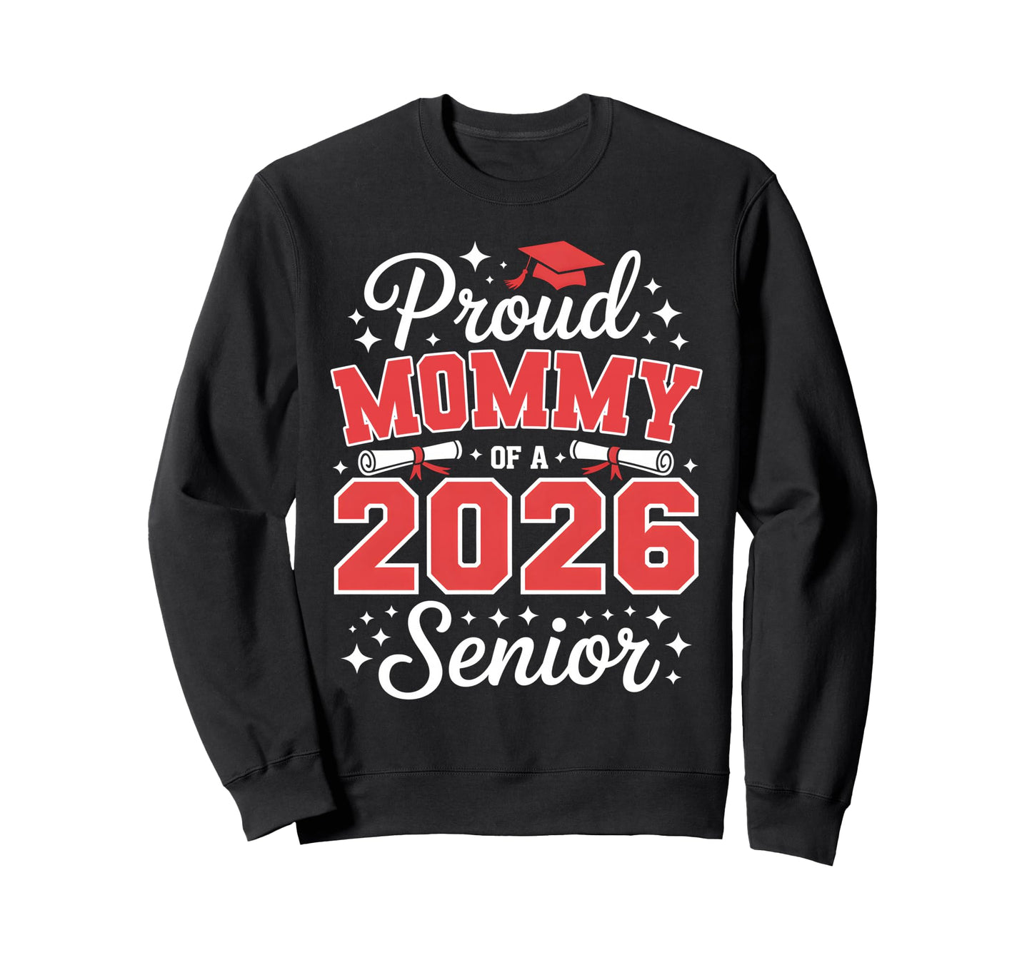 Proud Mommy 2026 Senior Graduate Sweatshirt - Custom Art Print for Adults - T-Shirt, Sweatshirt, Hoodie