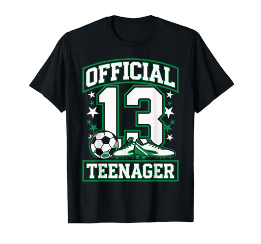 13 Teenager Soccer 13 Year Old T-Shirt - Fun Novelty Design for Adults - T-Shirt, Sweatshirt, Hoodie
