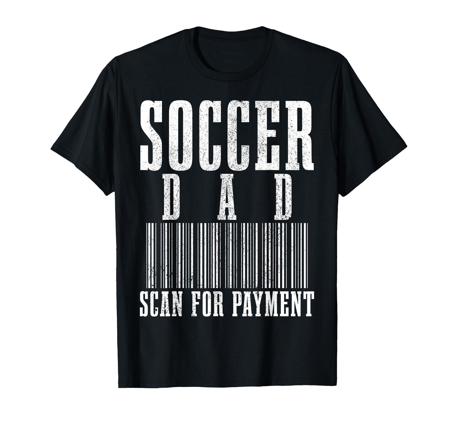 Soccer Dad Scan Payment Funny T-Shirt - Fun Novelty Design Men Women - T-Shirt, Sweatshirt, Hoodie
