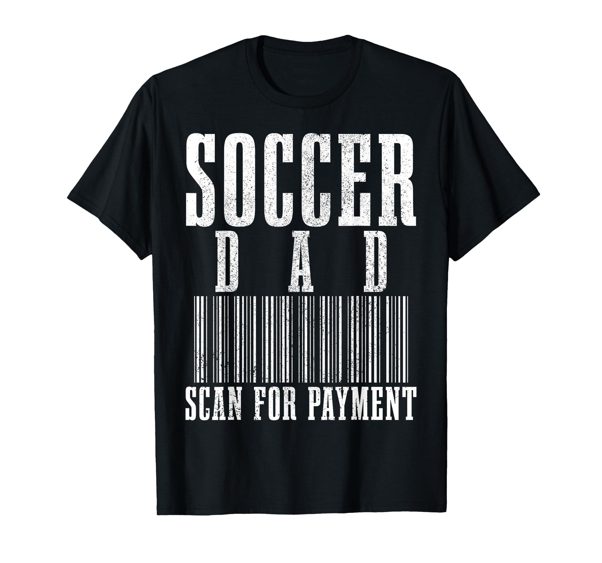 Soccer Dad Scan Payment Funny T-Shirt - Fun Novelty Design Men Women - T-Shirt, Sweatshirt, Hoodie