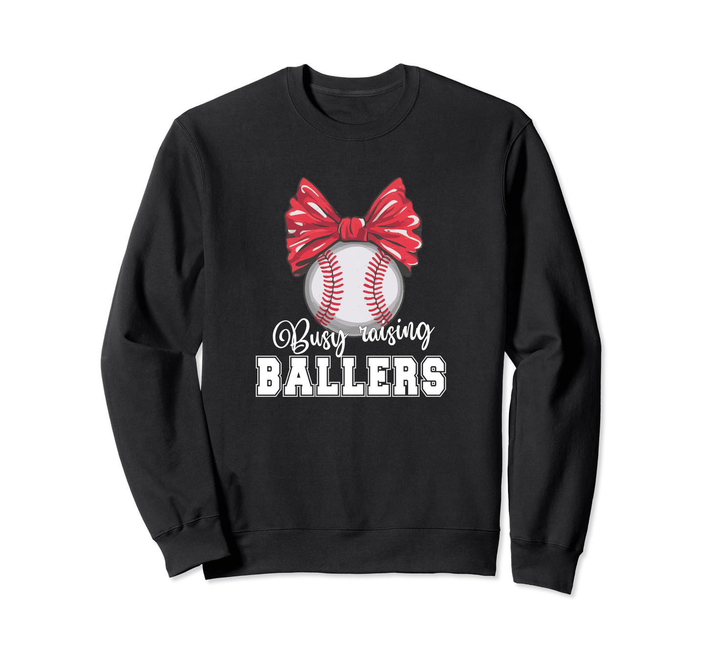Busy Raising Ballers Softball Baseball Sweatshirt - Graphic Print Unisex - T-Shirt, Sweatshirt, Hoodie