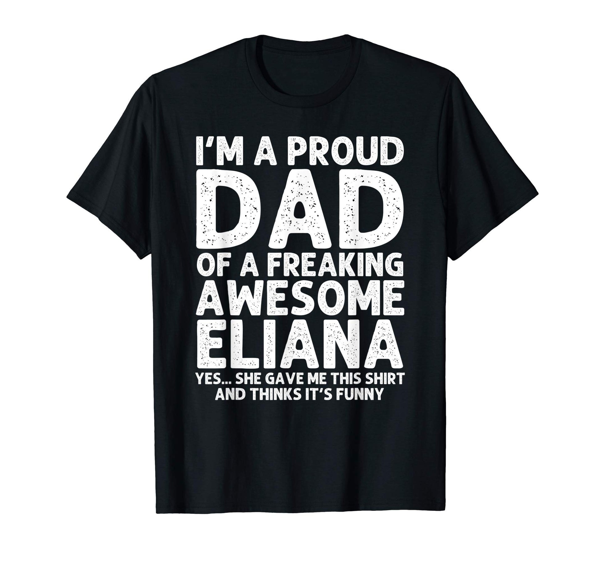 Dad Eliana Gift Fathers Day Funny T-Shirt - Custom Art Print for Adults - T-Shirt, Sweatshirt, Hoodie