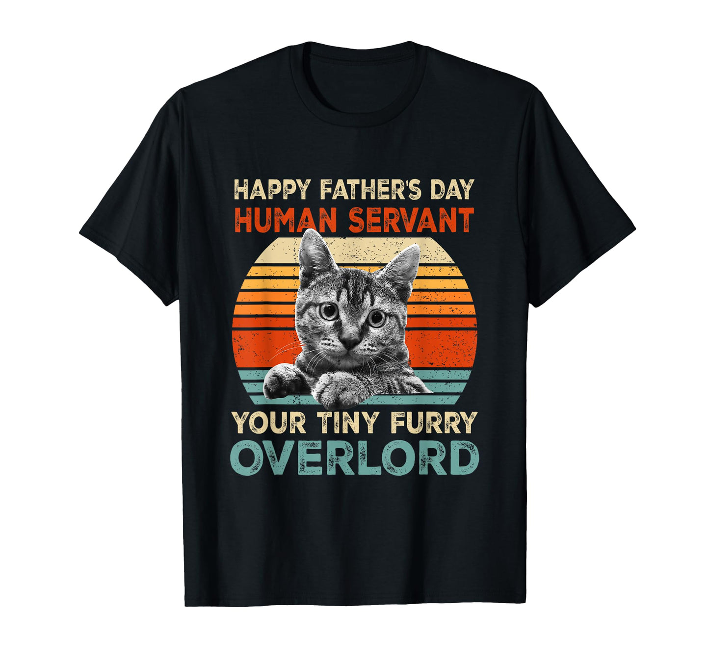 Happy Fathers Day Human Servant Your T-Shirt - Streetwear Style Men Women - T-Shirt, Sweatshirt, Hoodie