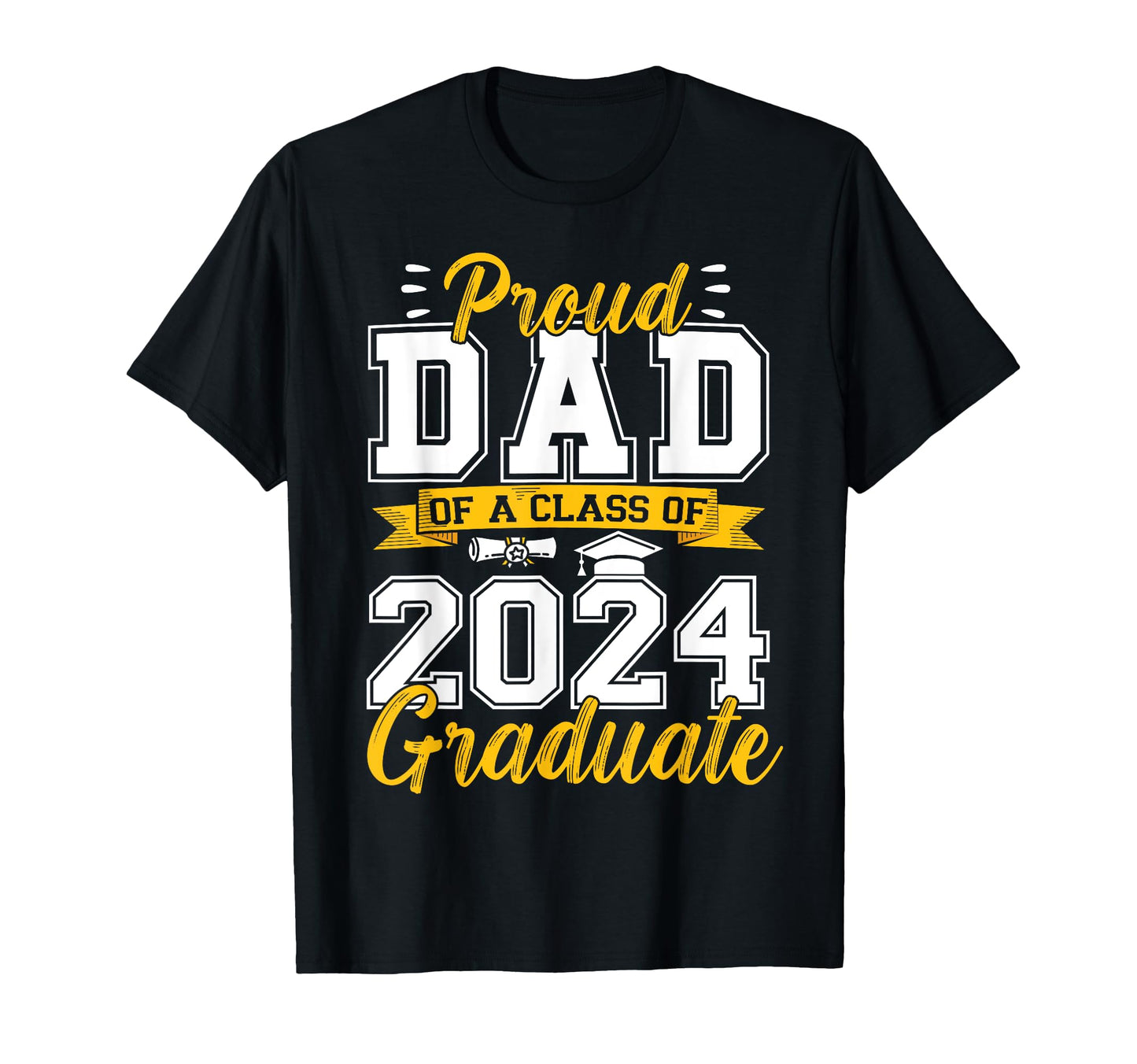 Proud Dad Class 2024 Graduate Senior T-Shirt - Novelty Apparel Unisex - T-Shirt, Sweatshirt, Hoodie