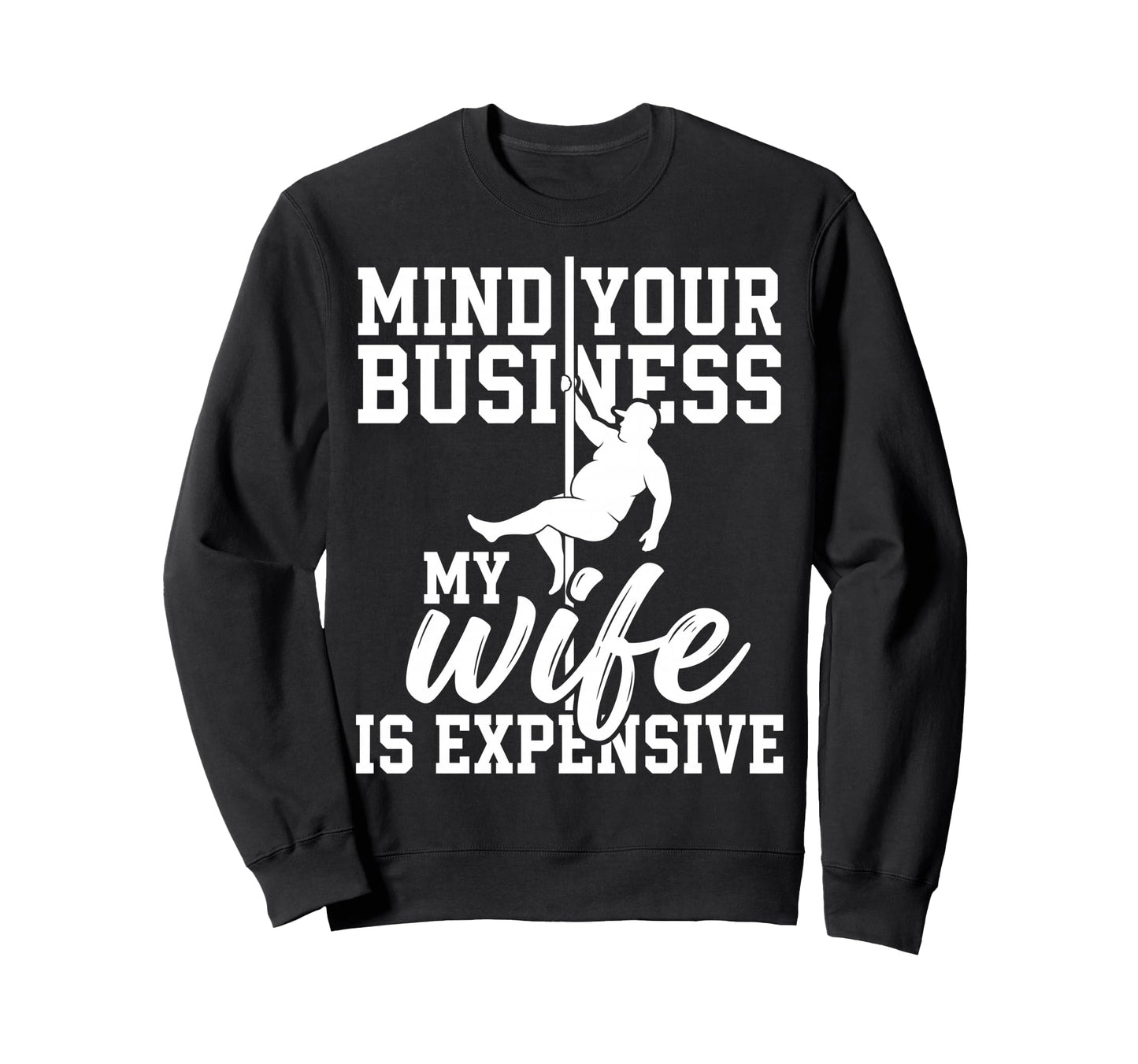 Dad Bod Mind Your Business My Wife Sweatshirt - Aesthetic Graphic Unisex - T-Shirt, Sweatshirt, Hoodie