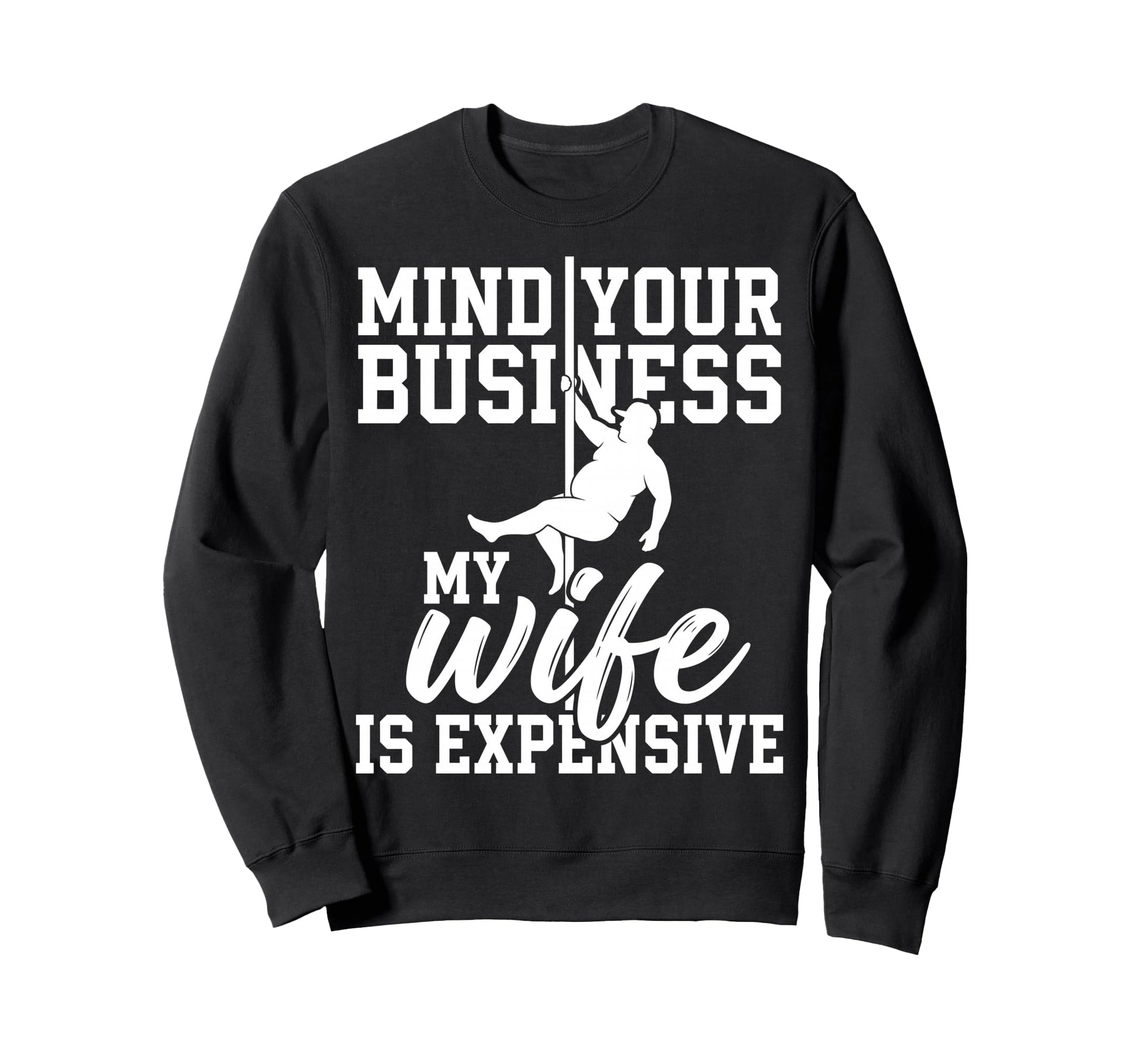 Dad Bod Mind Your Business My Wife Sweatshirt - Aesthetic Graphic Unisex - T-Shirt, Sweatshirt, Hoodie