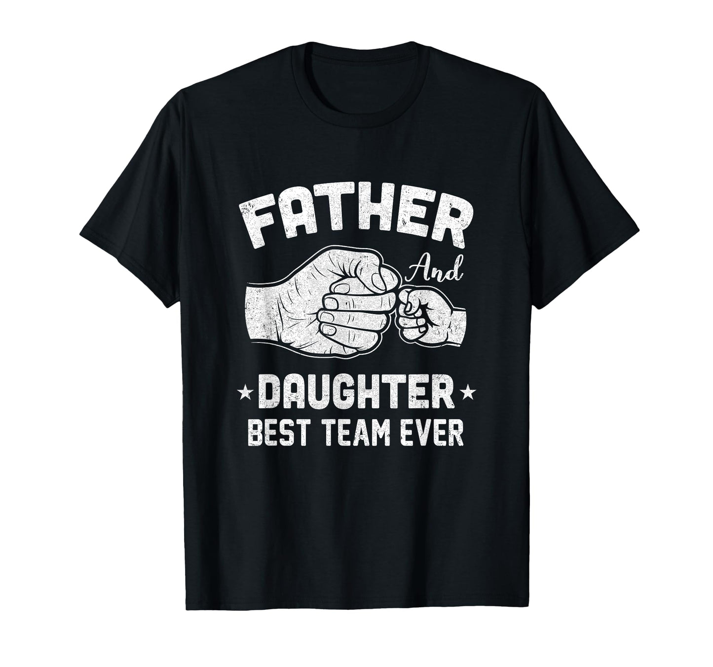 Father And Daughter Best Team Ever Dad T-Shirt - Unique Graphic Men Women - T-Shirt, Sweatshirt, Hoodie