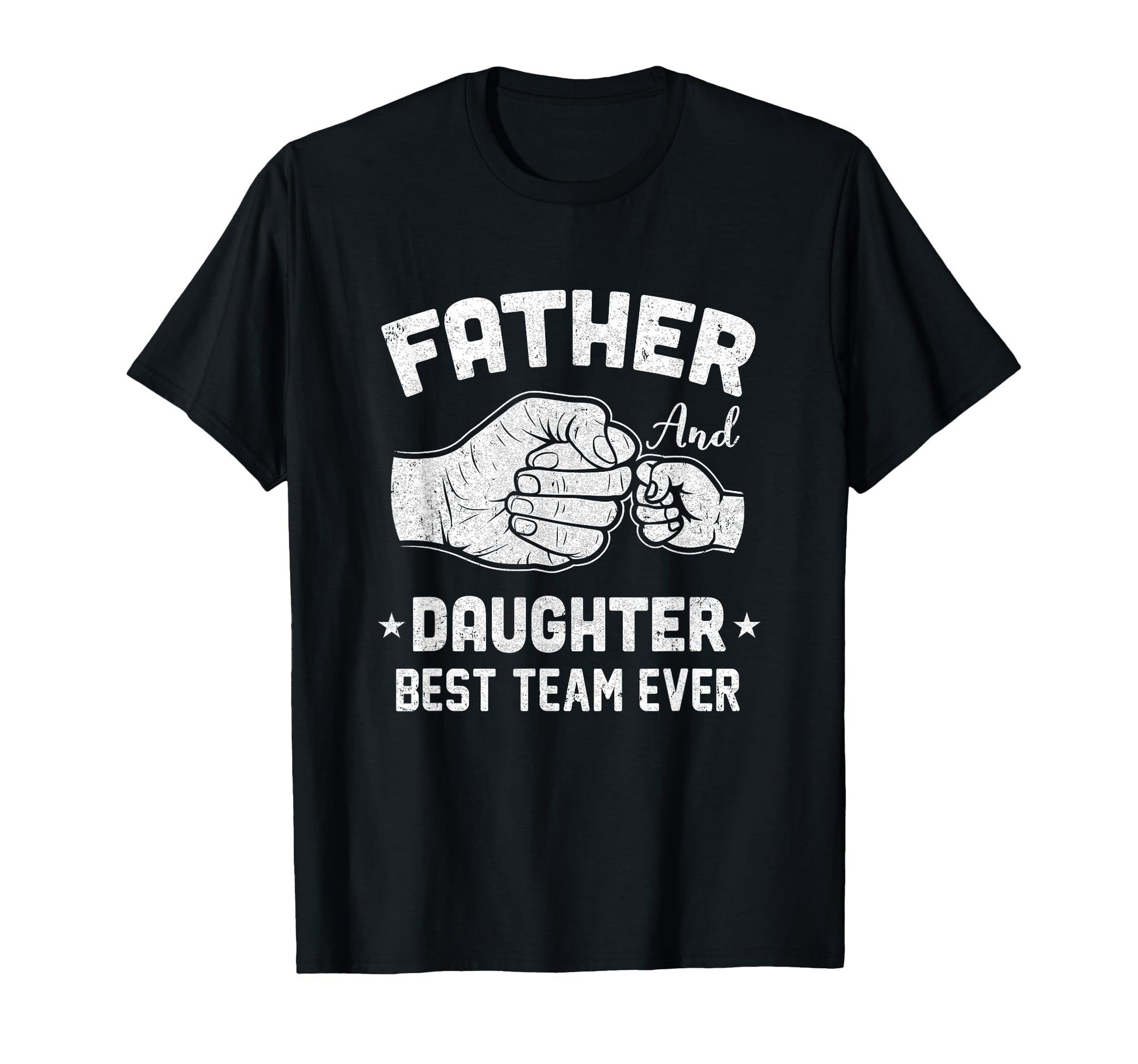 Father And Daughter Best Team Ever Dad T-Shirt - Unique Graphic Men Women - T-Shirt, Sweatshirt, Hoodie