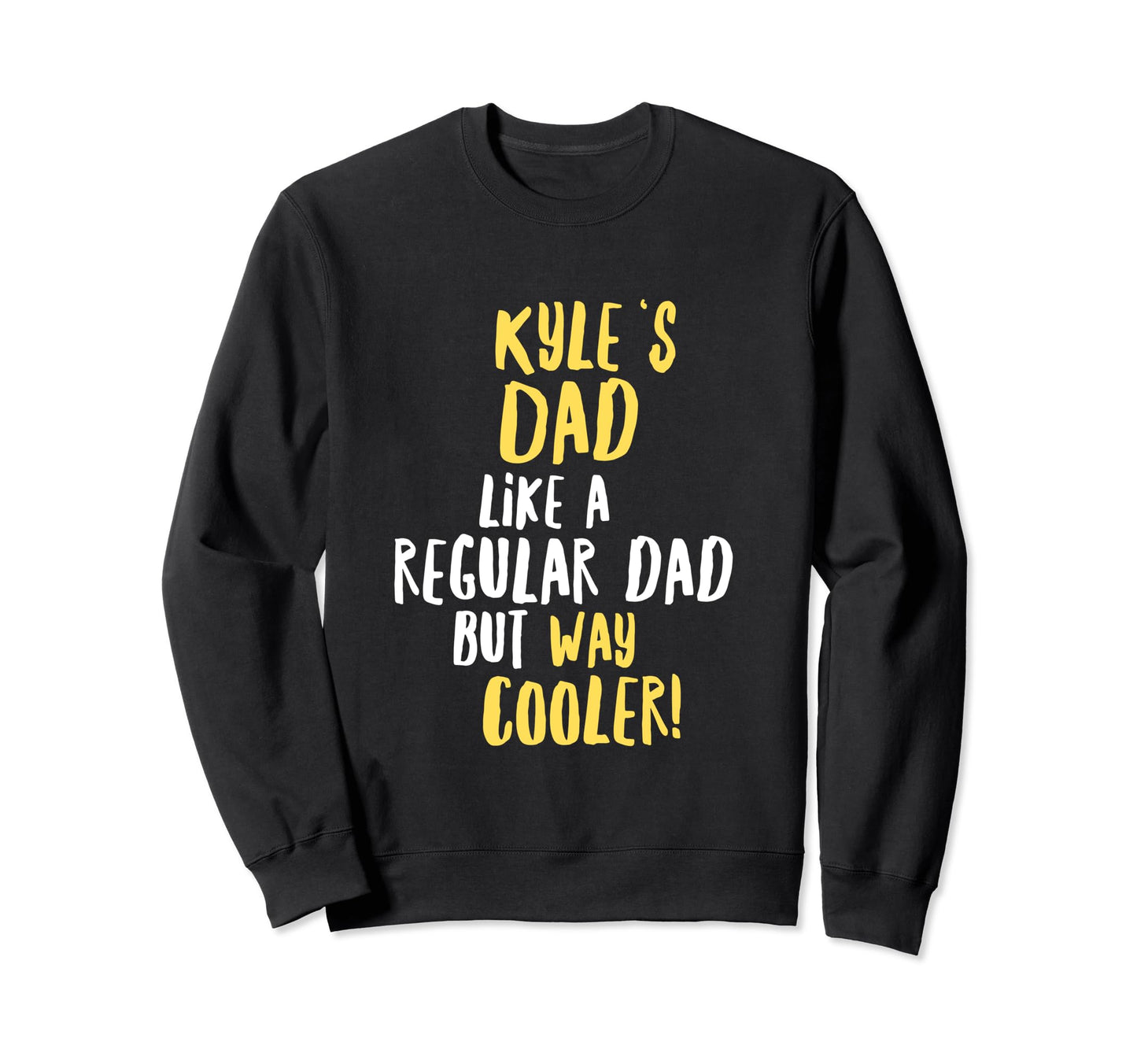 Kyles Dad Funny Text Sweatshirt - Casual Everyday Wear for Adults - T-Shirt, Sweatshirt, Hoodie