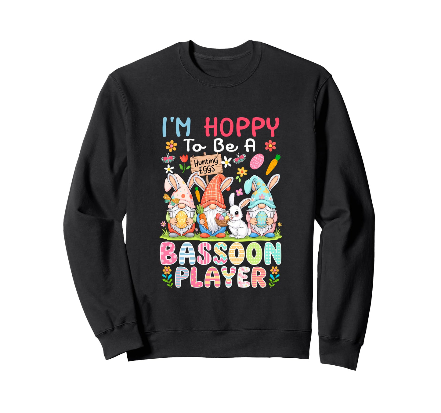 To Be Bassoon Player Easter Three Gnomes Sweatshirt - Graphic Print Unisex - T-Shirt, Sweatshirt, Hoodie