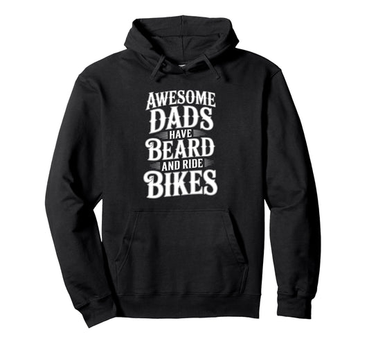Awesome Dads Have Beard Ride Bikes Hoodie - Trendy Graphic for Adults - T-Shirt, Sweatshirt, Hoodie
