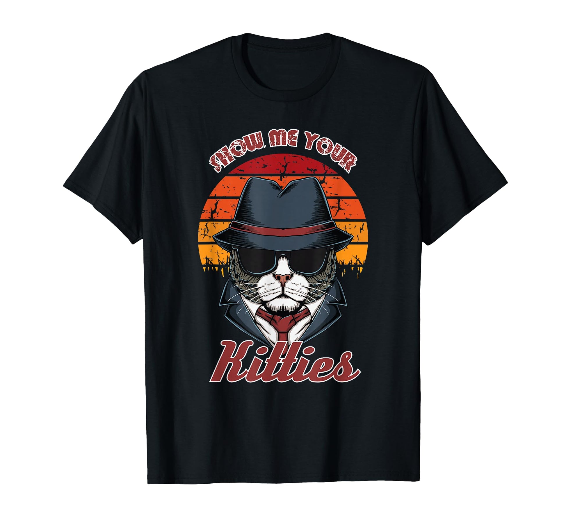 Show Me Your Kitties Cat Funny Kitten T-Shirt - Fun Novelty Design Unisex - T-Shirt, Sweatshirt, Hoodie