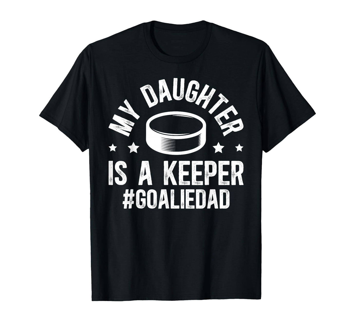 My Daughter Is Hockey Goalkeeper Dad Ice T-Shirt - Streetwear Style Unisex - T-Shirt, Sweatshirt, Hoodie