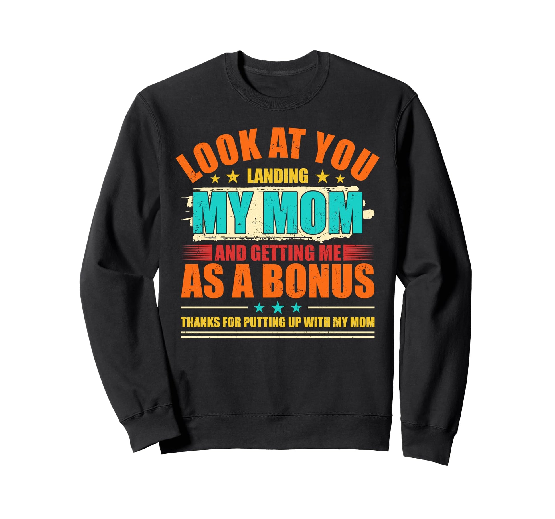 You Landing My Mom And Getting Me Sweatshirt - Trendy Graphic for Adults - T-Shirt, Sweatshirt, Hoodie