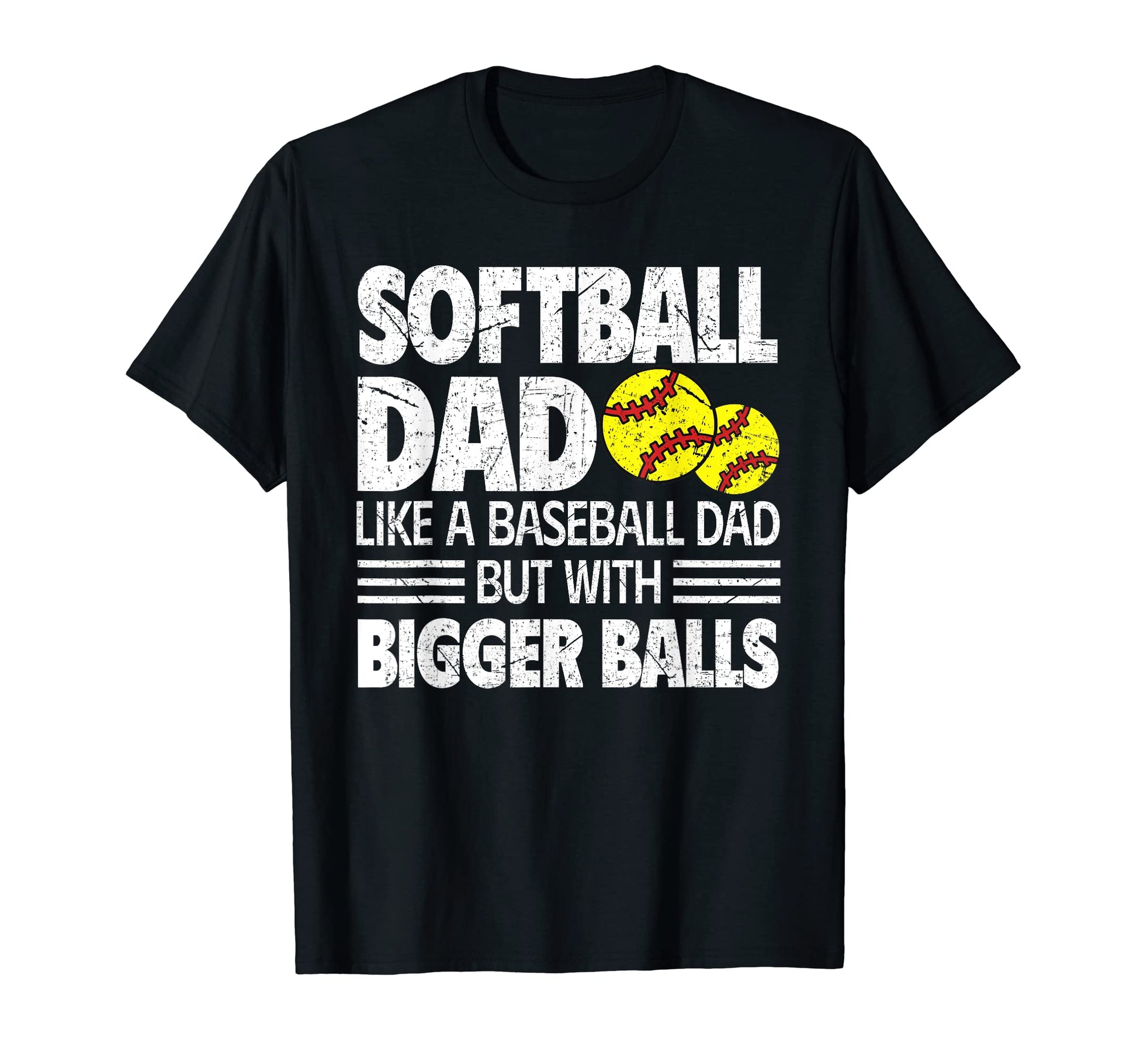 Softball Dad Like Baseball Dad But T-Shirt - Streetwear Style Unisex - T-Shirt, Sweatshirt, Hoodie