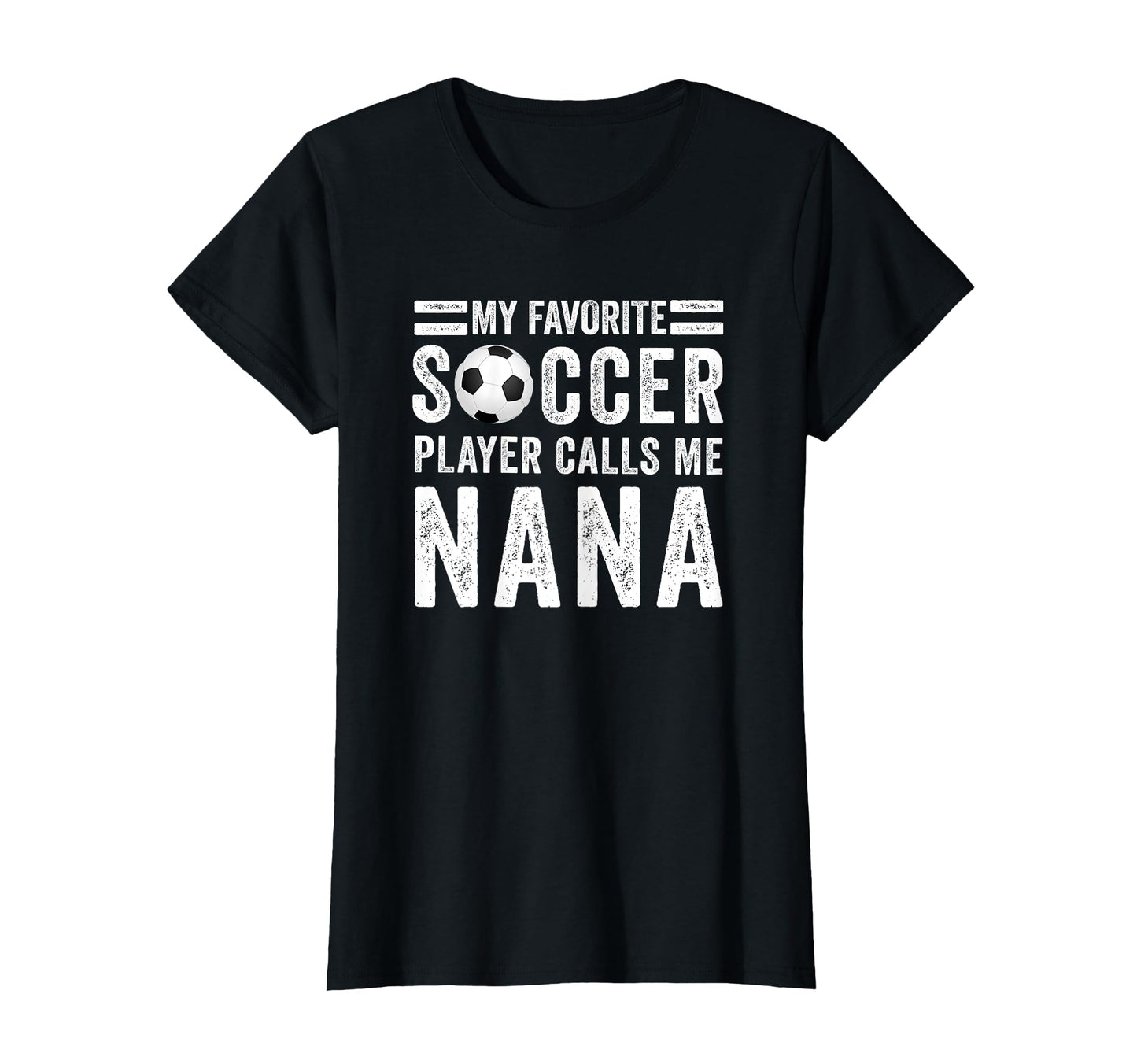 My Favorite Soccer Player Calls Me Nana T-Shirt - Trendy Graphic Men Women - T-Shirt, Sweatshirt, Hoodie