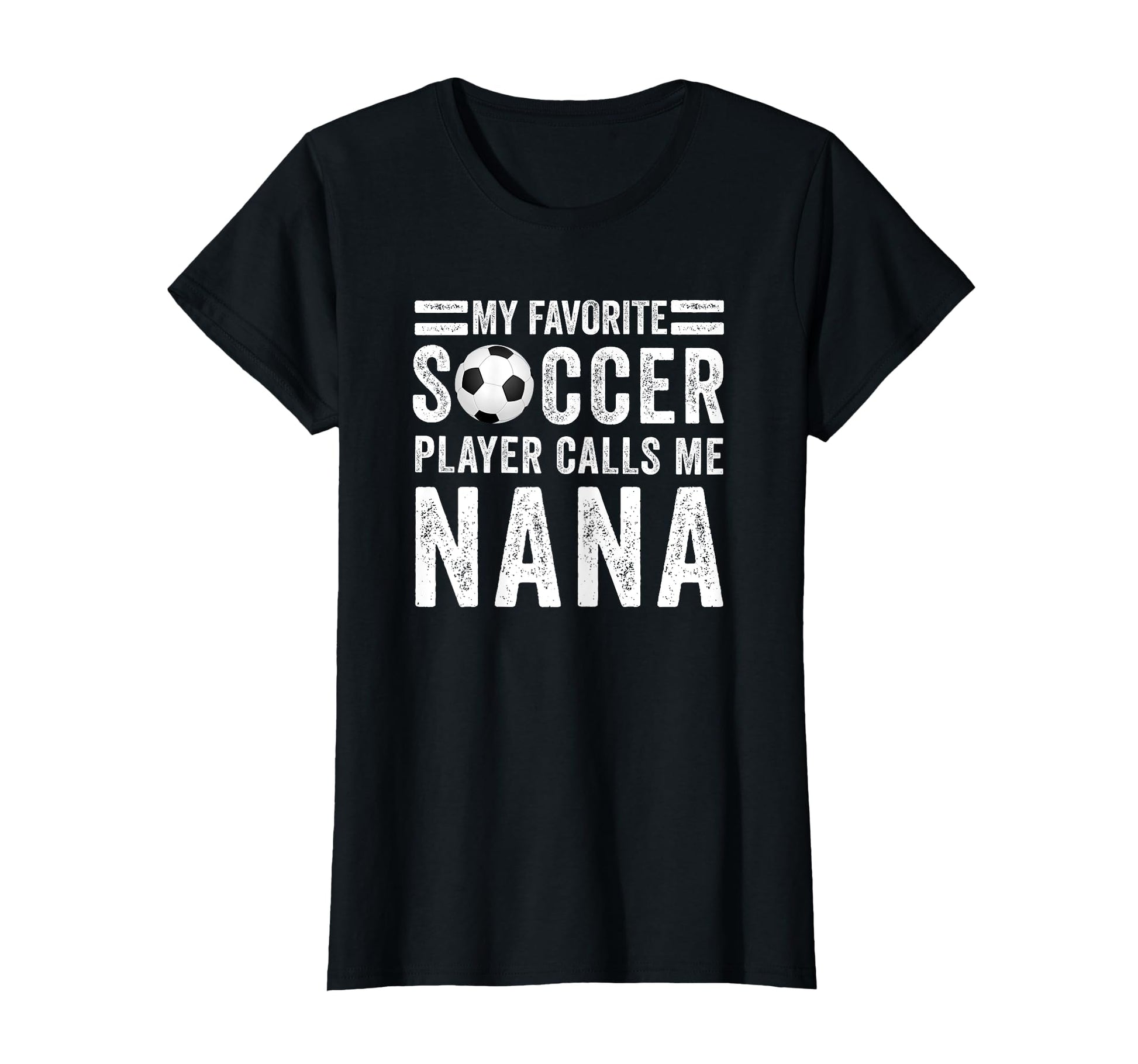 My Favorite Soccer Player Calls Me Nana T-Shirt - Trendy Graphic Men Women - T-Shirt, Sweatshirt, Hoodie