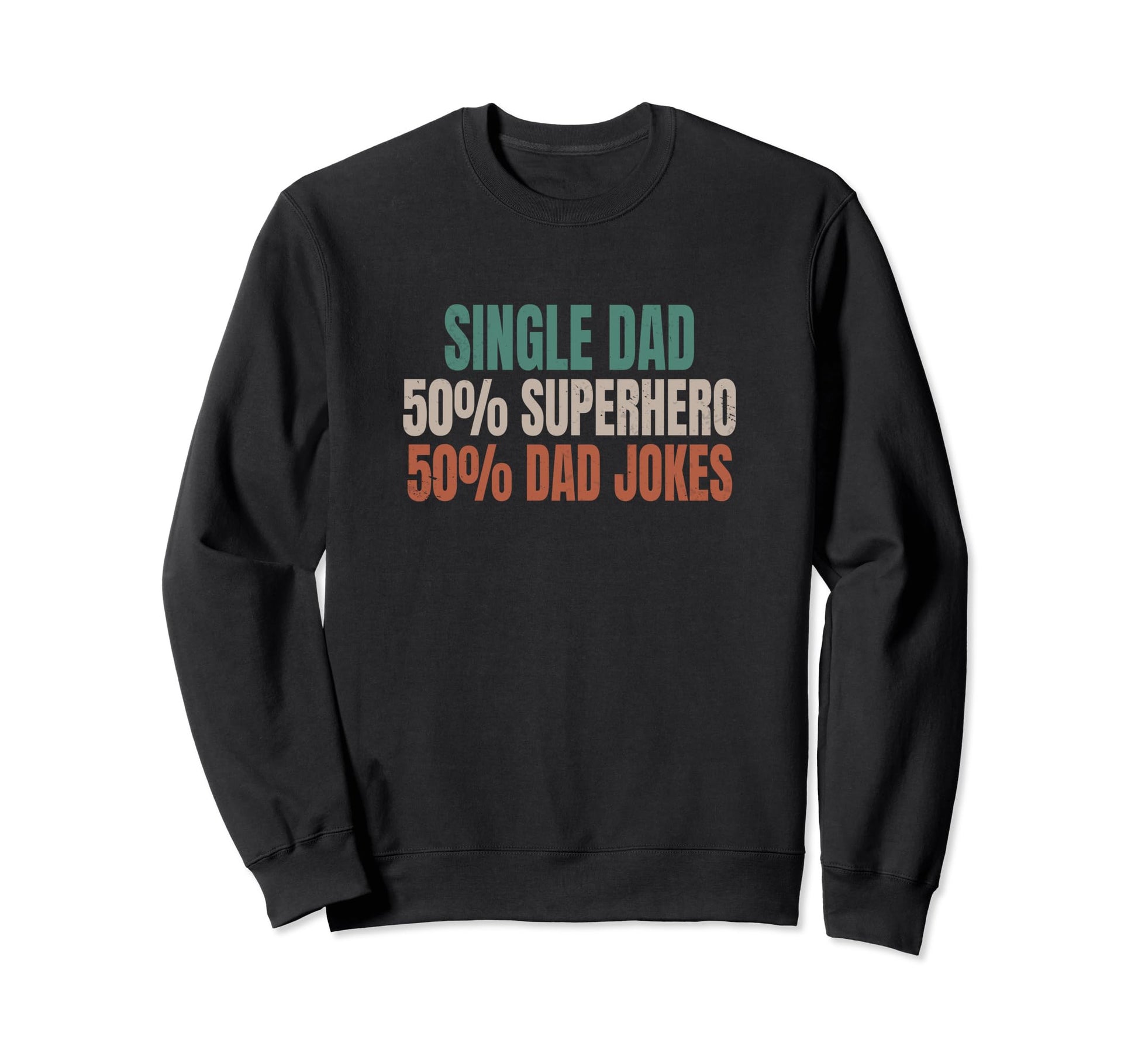 Funny Single Dad Superhero Single Sweatshirt - Unique Graphic Unisex - T-Shirt, Sweatshirt, Hoodie