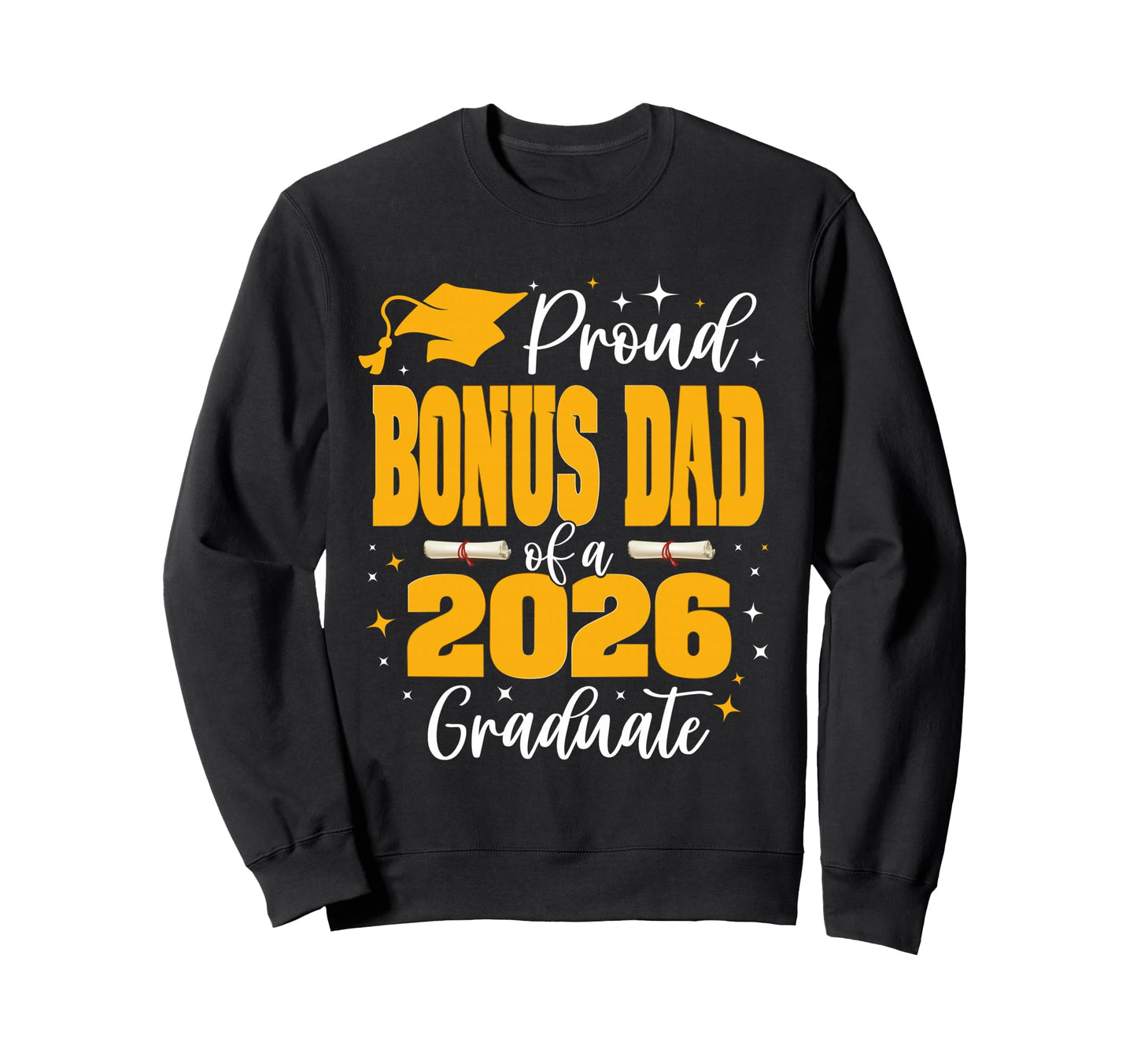 Proud Bonus Dad Class 2026 Graduate Sweatshirt - Novelty Apparel Unisex - T-Shirt, Sweatshirt, Hoodie