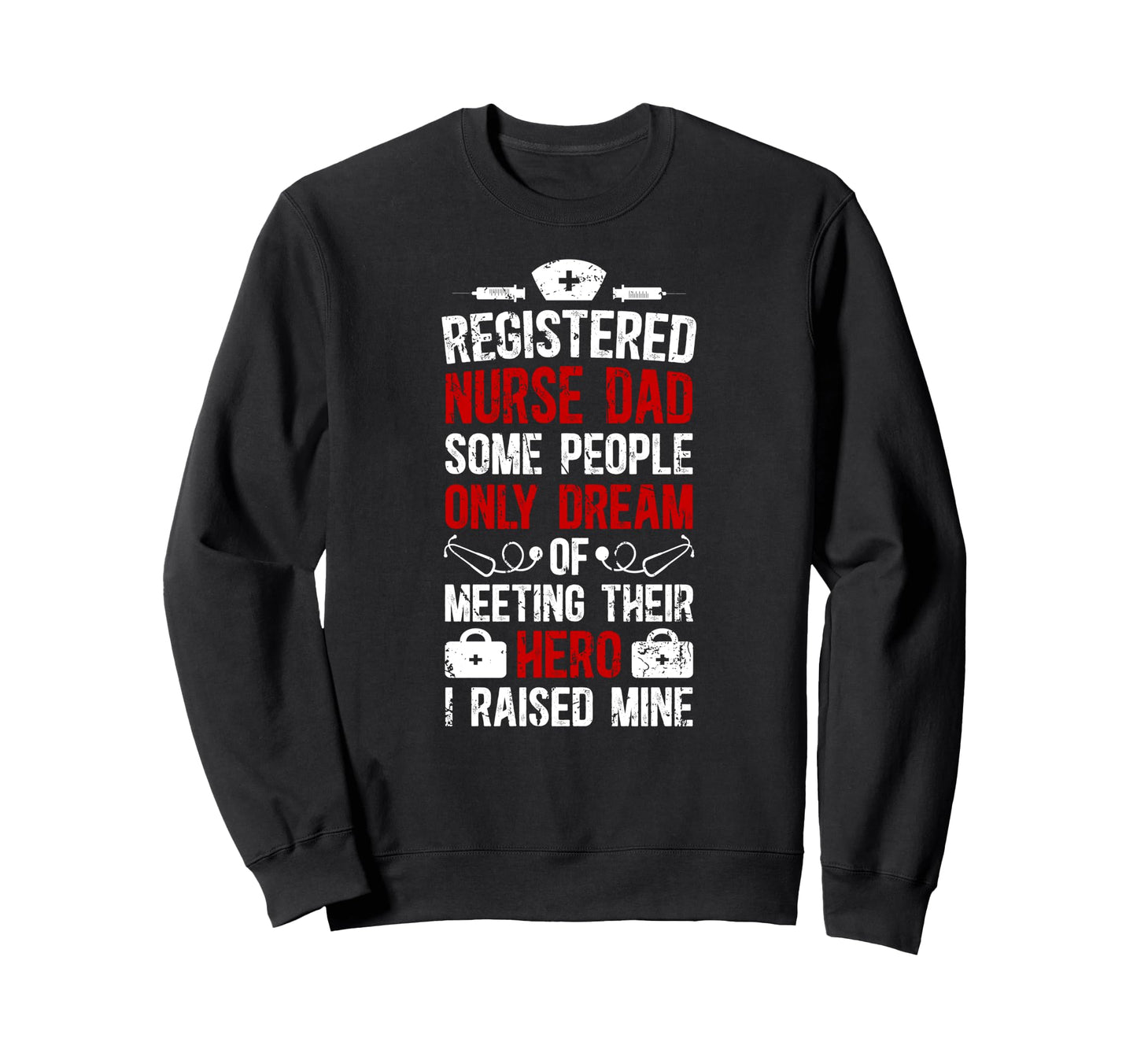 Registered Nurse Dad Nurse Dad Rn Sweatshirt - Trendy Graphic for Adults - T-Shirt, Sweatshirt, Hoodie