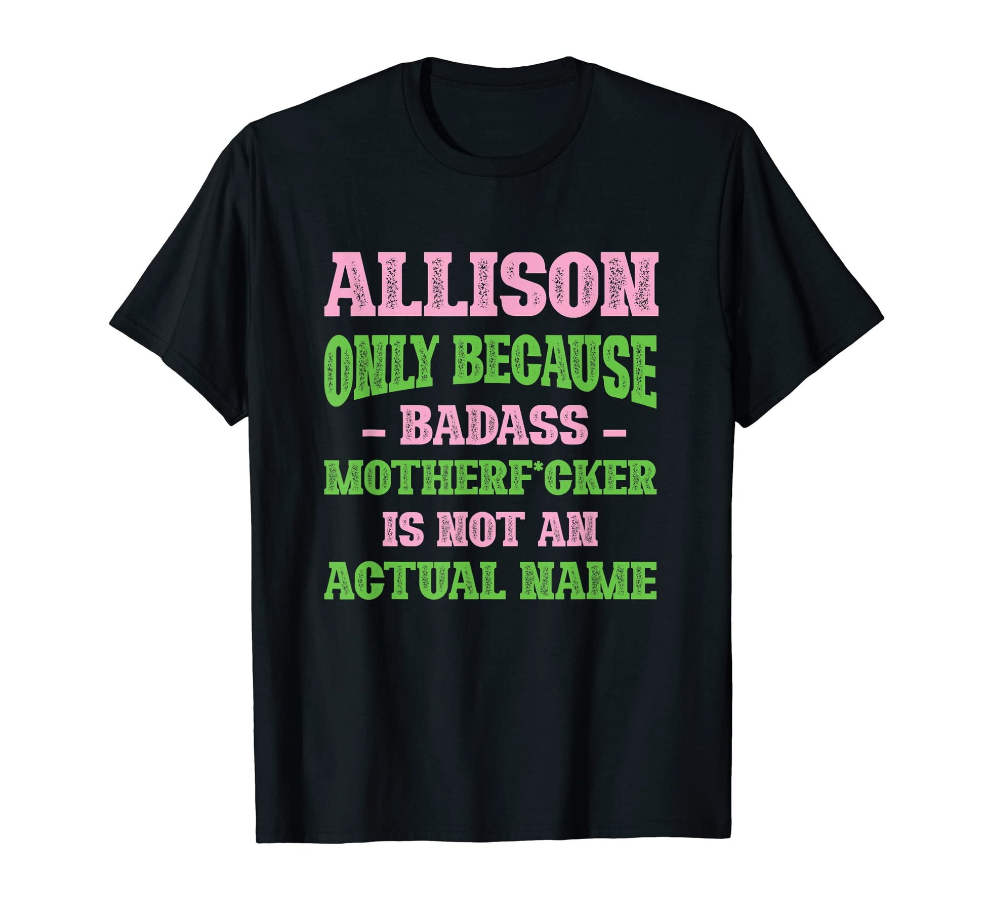 Badass Allison Name Unique Nickname T-Shirt - Unique Graphic Men Women - T-Shirt, Sweatshirt, Hoodie