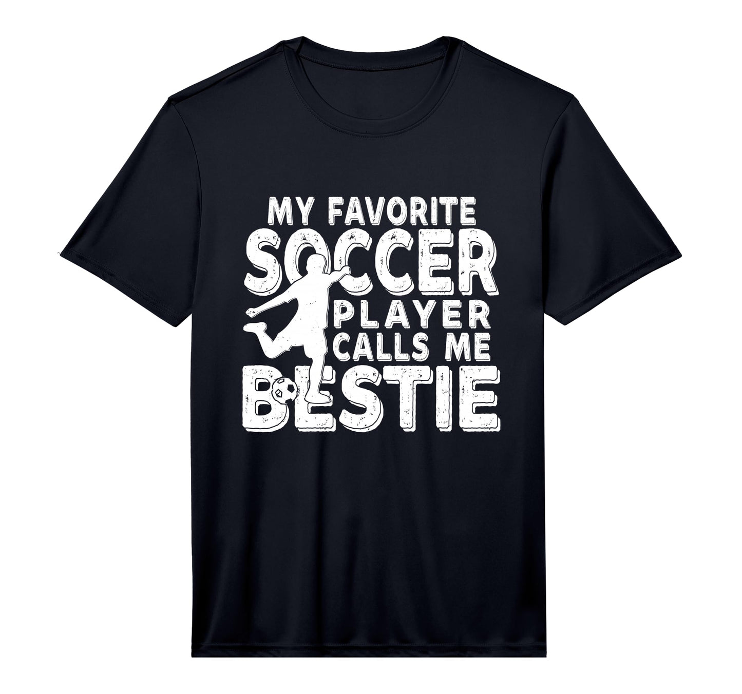 My Favorite Soccer Player Calls Me Bestie T-Shirt - Novelty Apparel Unisex - T-Shirt, Sweatshirt, Hoodie