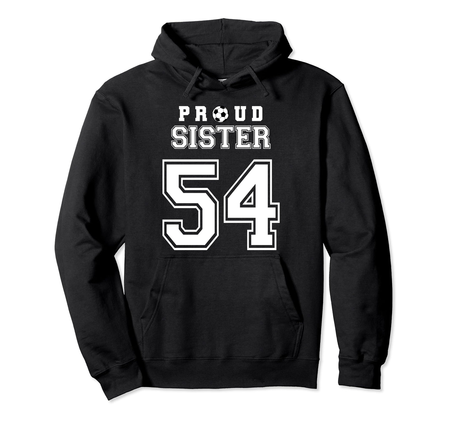 Number 54 Custom Proud Soccer Futbol Sister Hoodie - Unique Graphic Unisex - T-Shirt, Sweatshirt, Hoodie