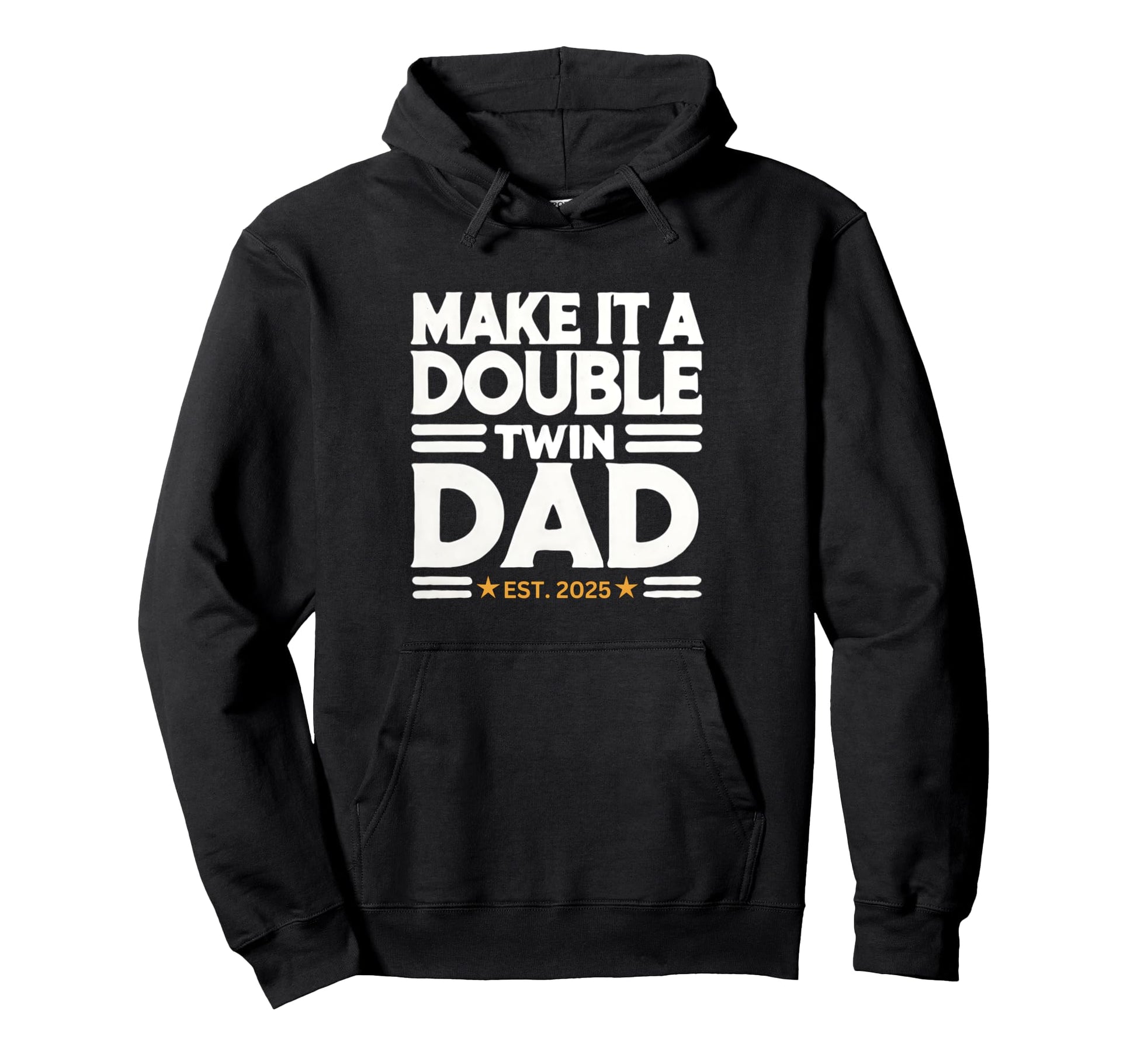 Make It Double Funny Dad To Be Hoodie - Casual Everyday Wear for Adults - T-Shirt, Sweatshirt, Hoodie