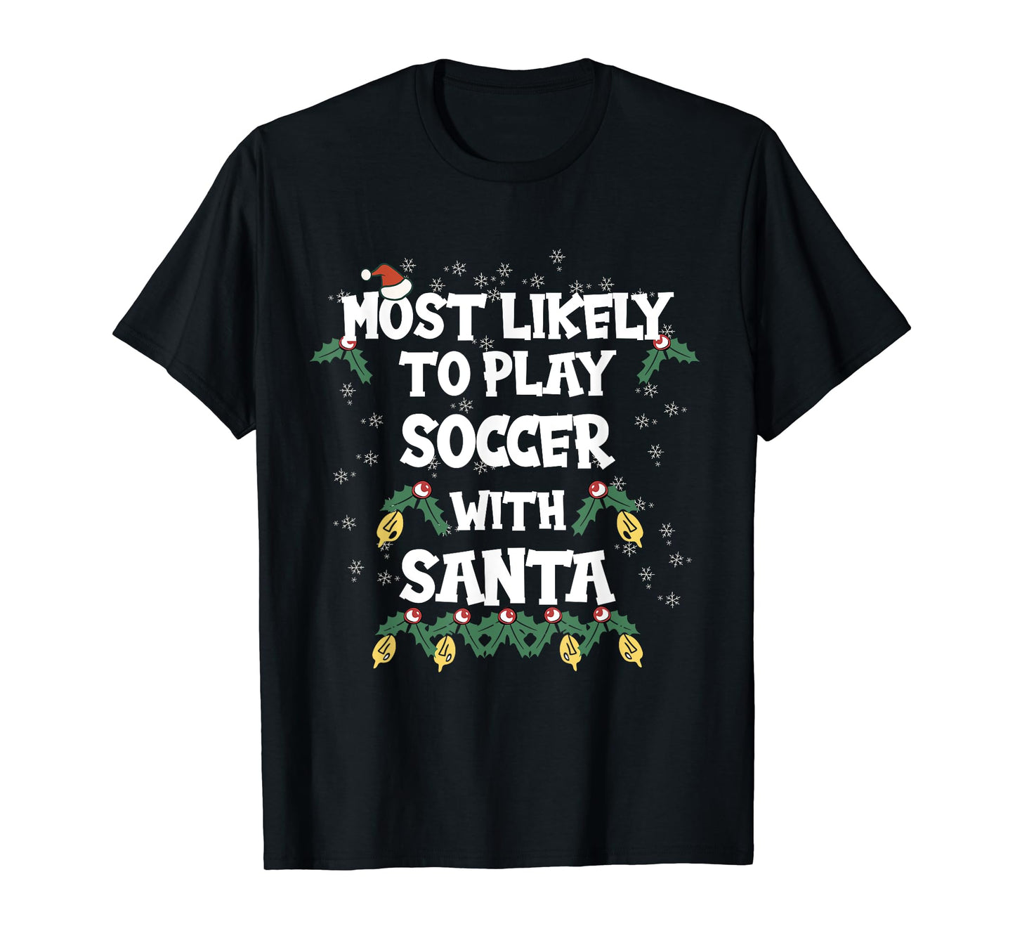 Most Likely To Play Soccer Santa Family T-Shirt - Graphic Print for Adults - T-Shirt, Sweatshirt, Hoodie
