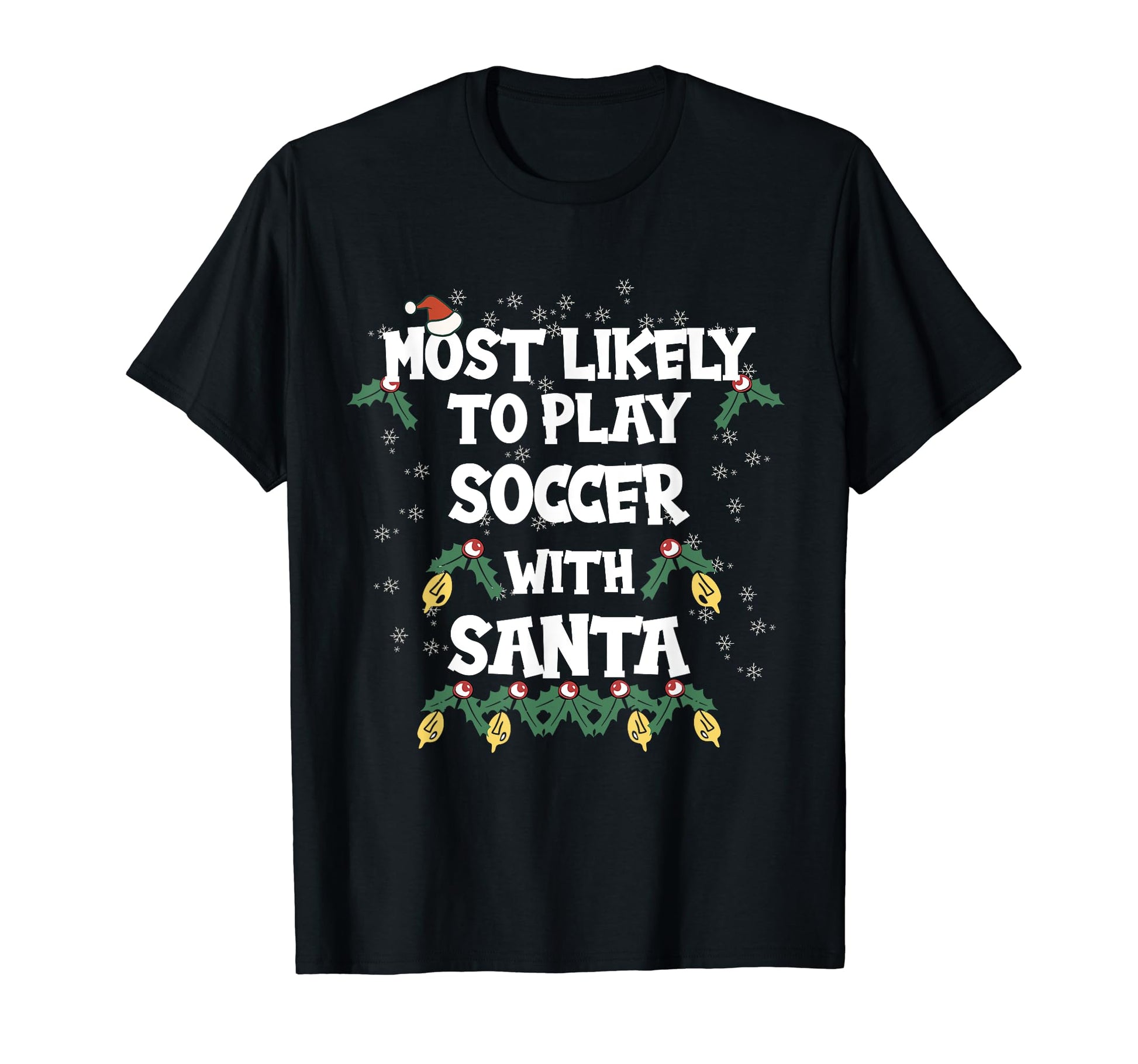 Most Likely To Play Soccer Santa Family T-Shirt - Graphic Print for Adults - T-Shirt, Sweatshirt, Hoodie